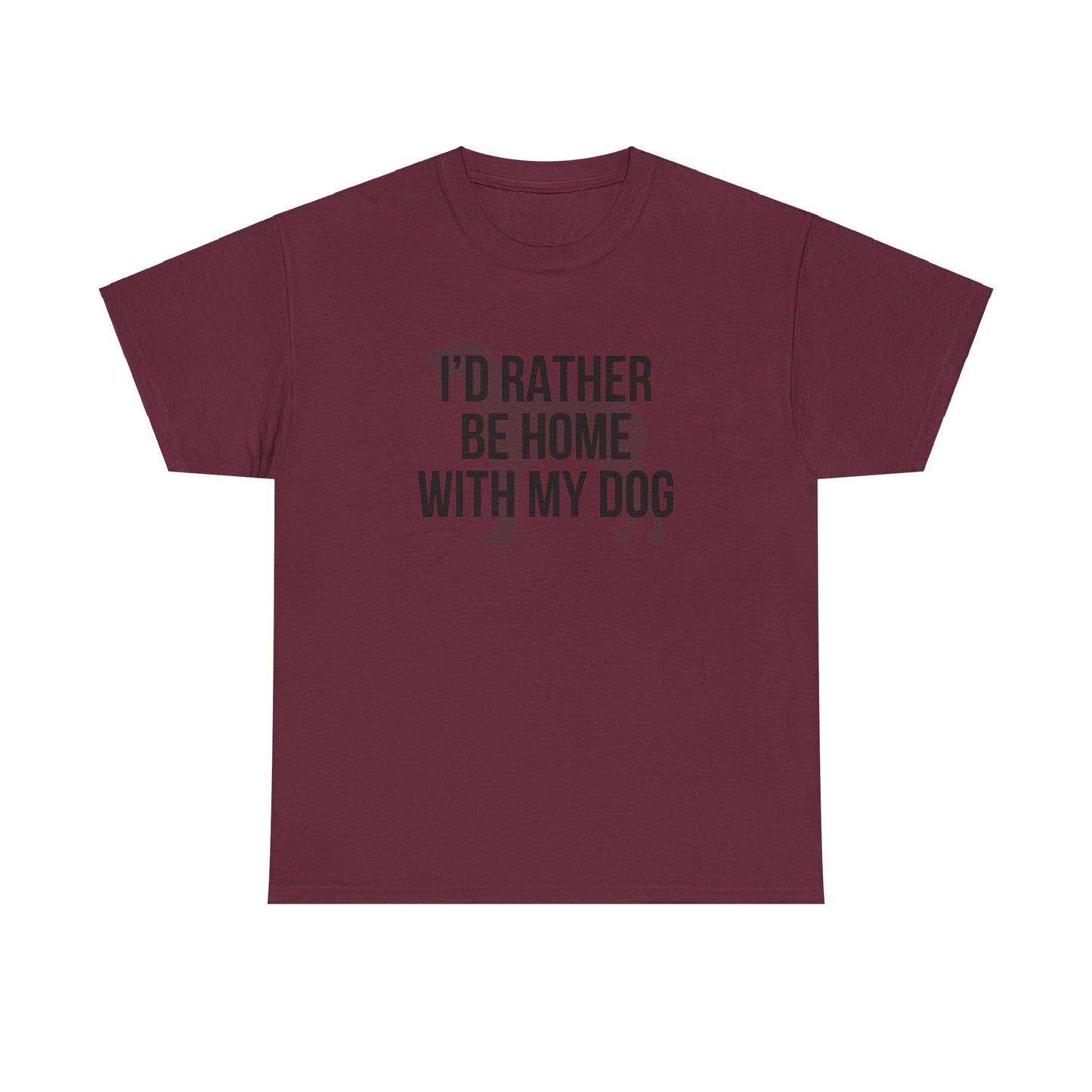 I'd Rather Be Home With My Dog Cotton Tee