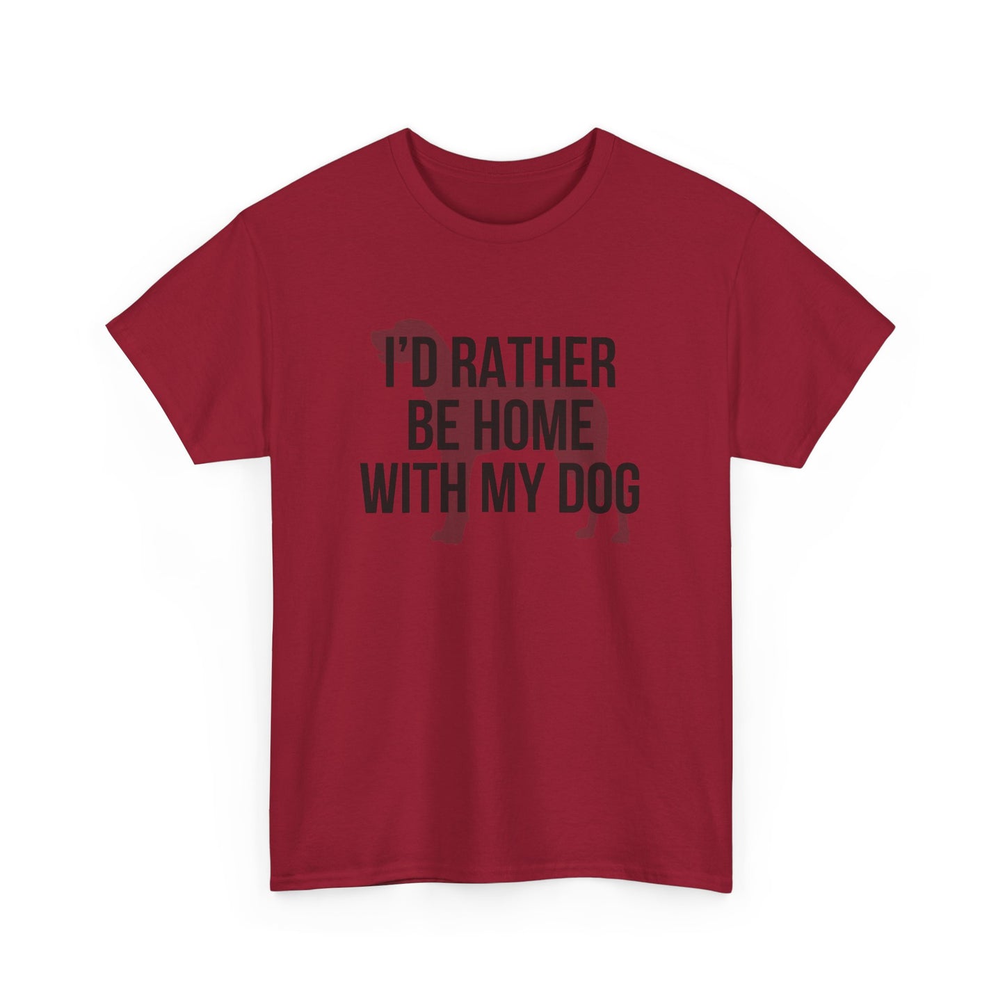 I'd Rather Be Home With My Dog Cotton Tee