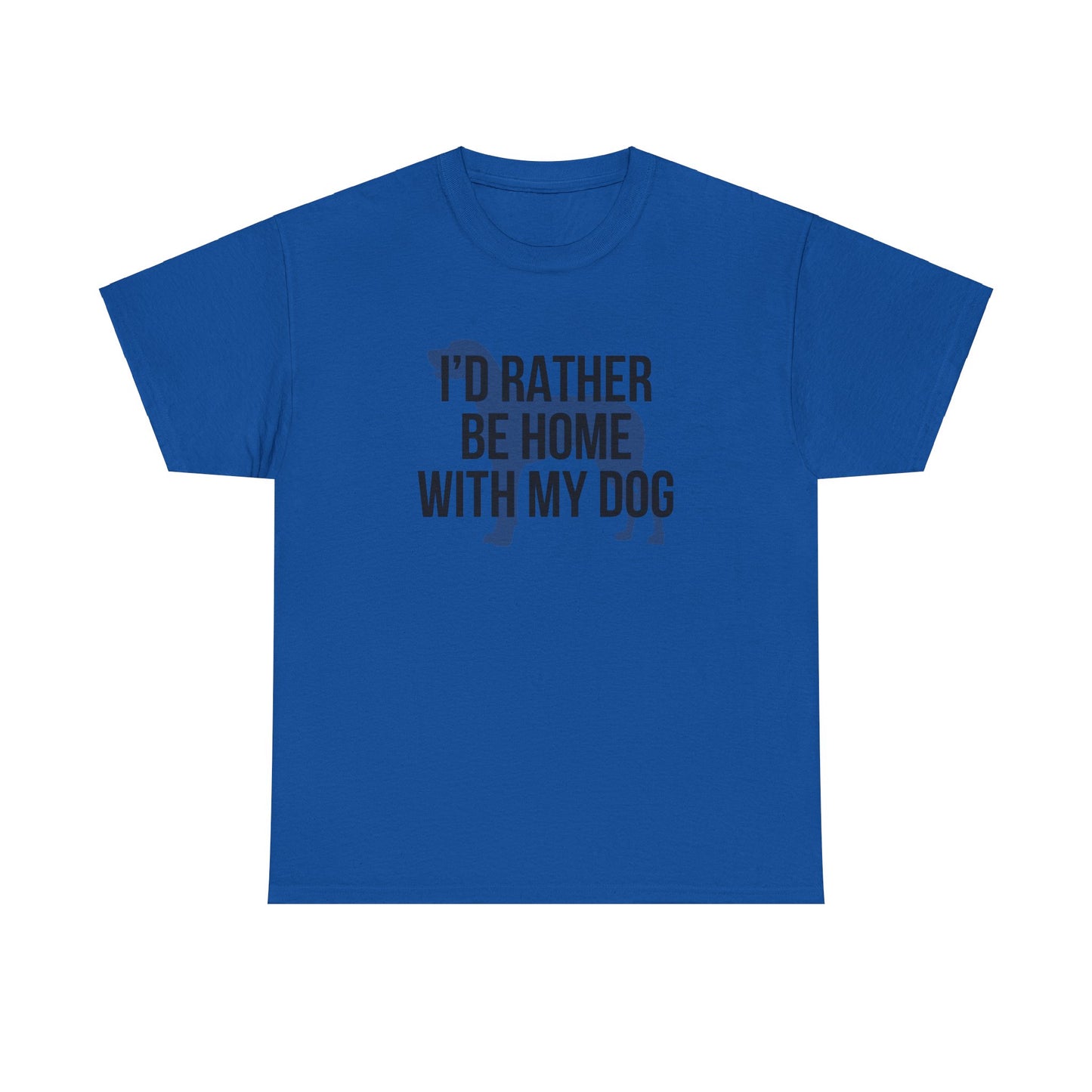I'd Rather Be Home With My Dog Cotton Tee