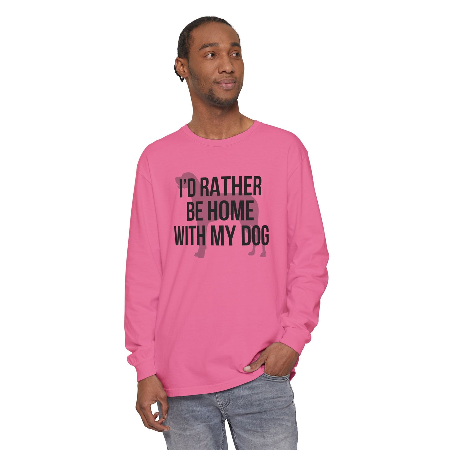 I'd Rather Be Home With My Dog Comfort Colors Long Sleeve T-Shirt