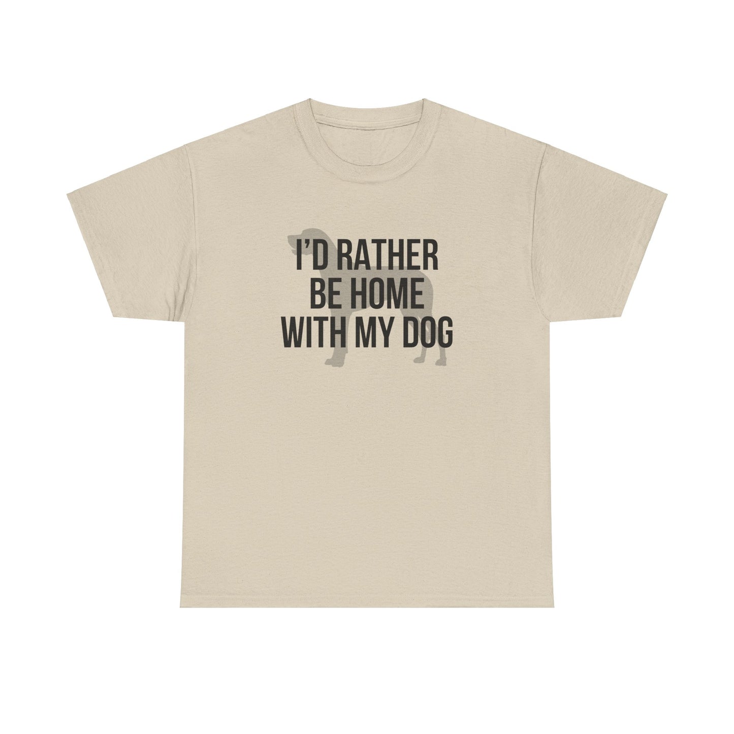I'd Rather Be Home With My Dog Cotton Tee