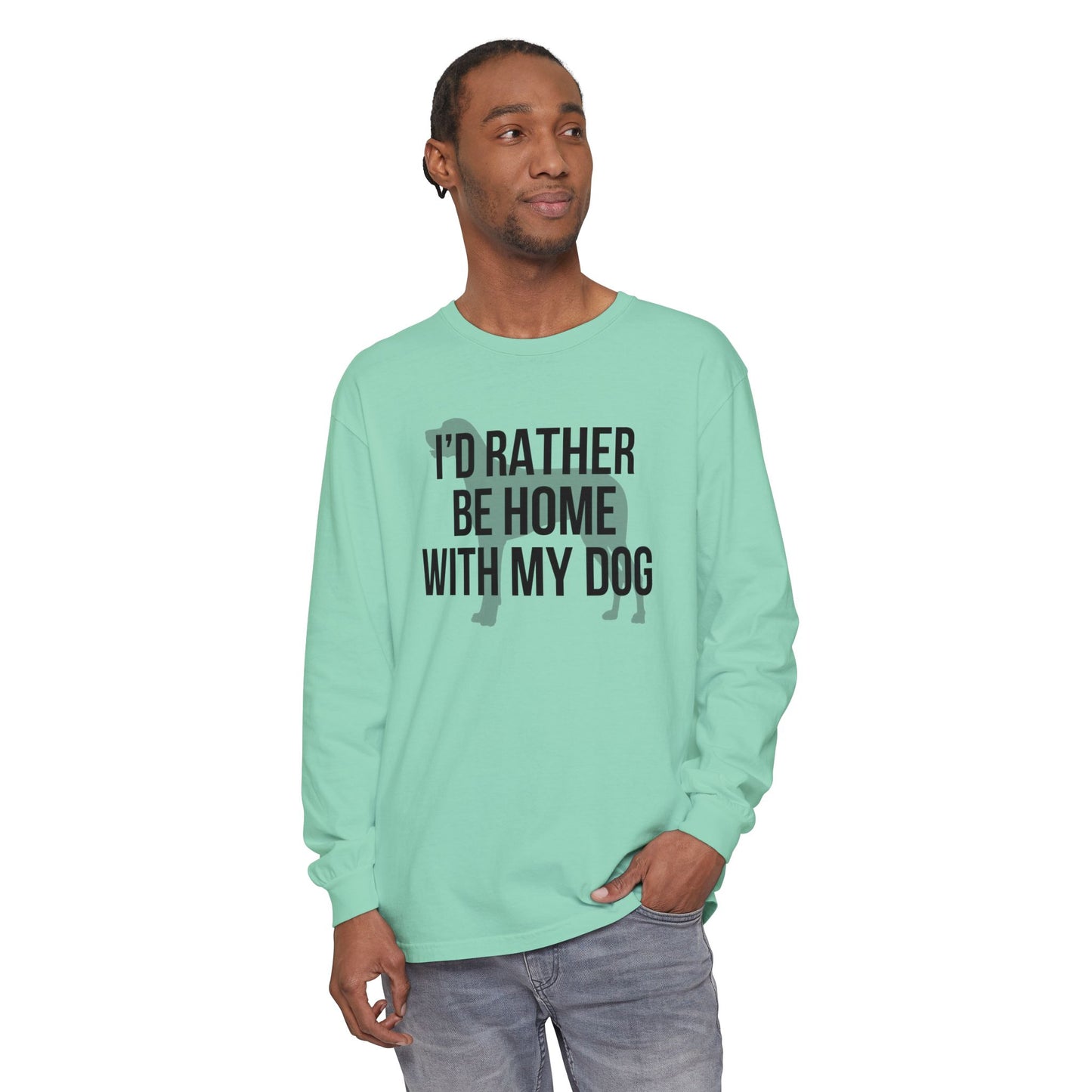 I'd Rather Be Home With My Dog Comfort Colors Long Sleeve T-Shirt