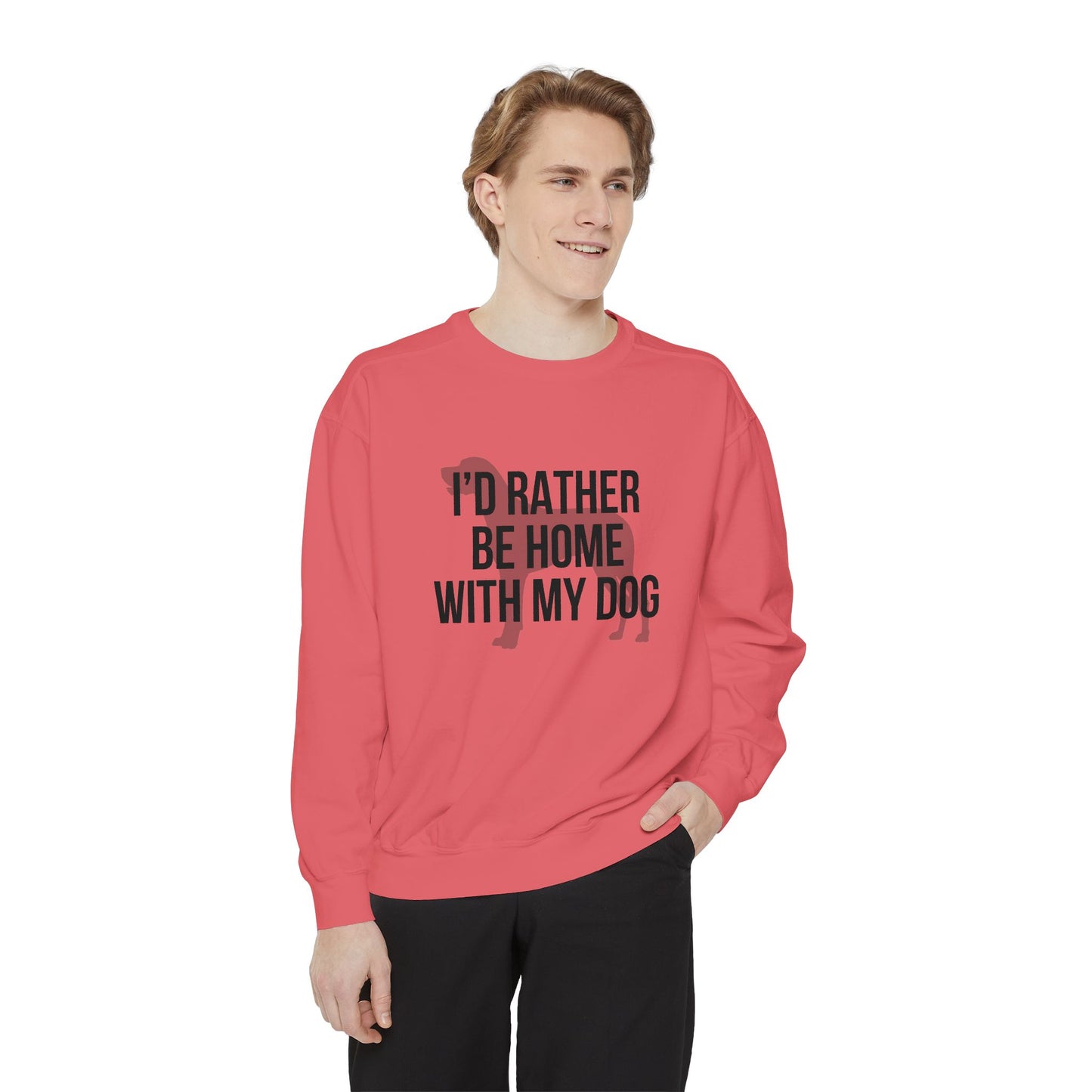 I'd Rather Be Home With My Dog Comfort Colors Sweatshirt