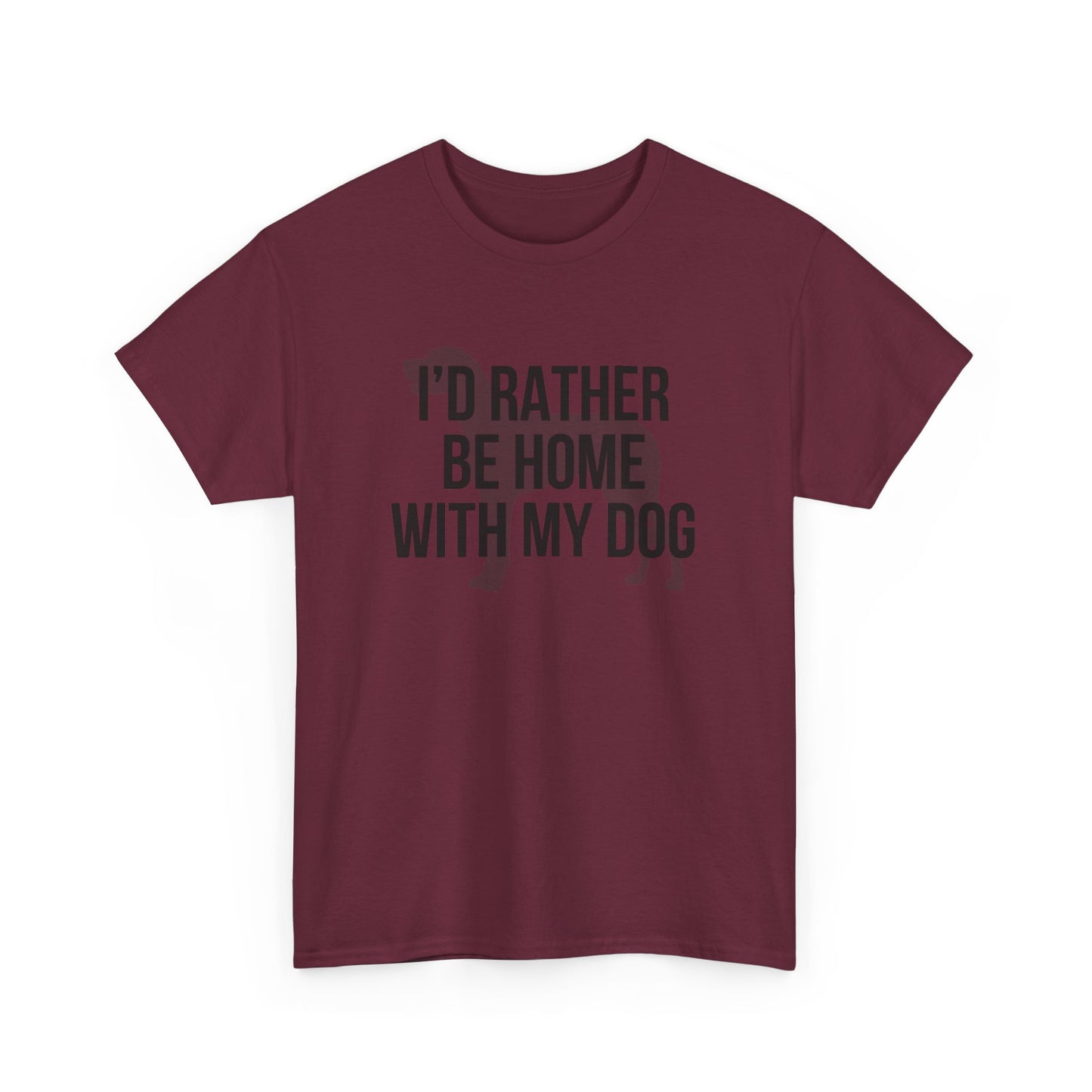 I'd Rather Be Home With My Dog Cotton Tee