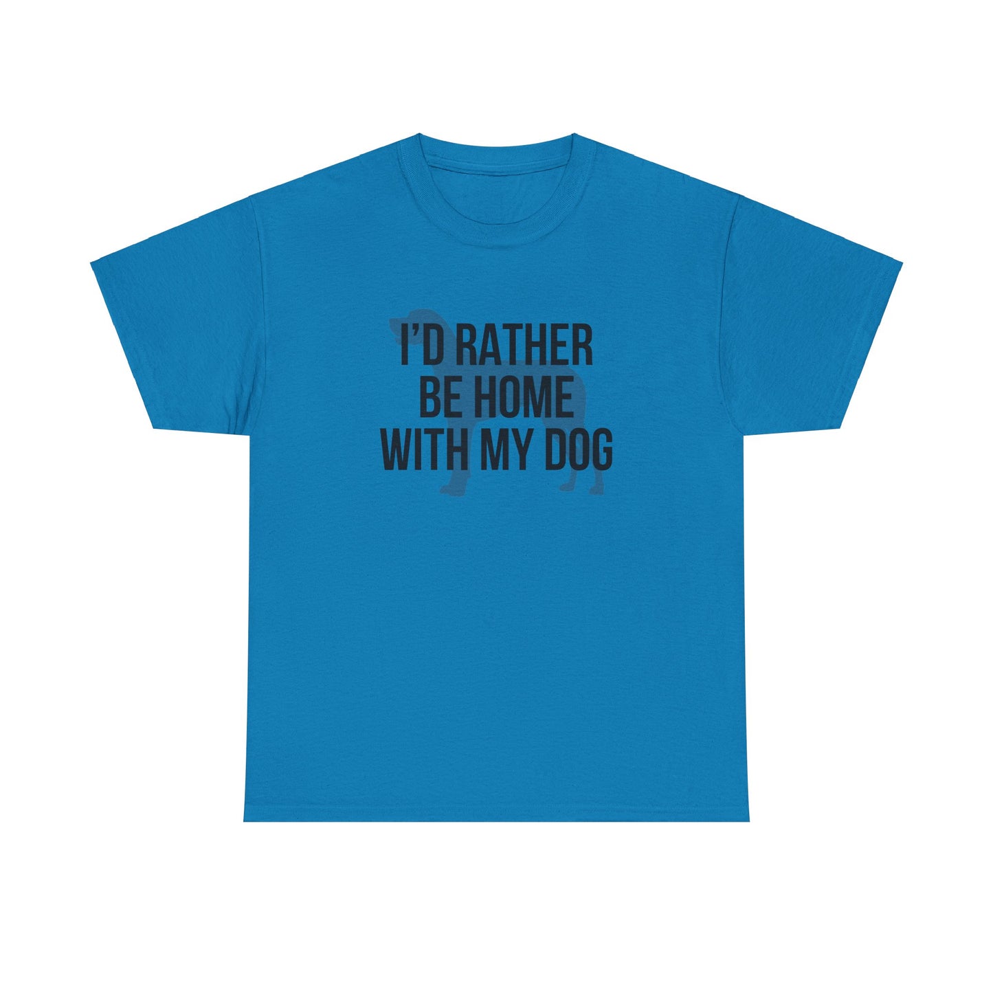 I'd Rather Be Home With My Dog Cotton Tee
