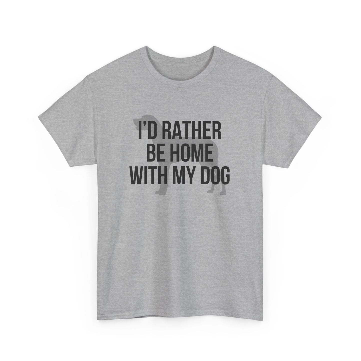 I'd Rather Be Home With My Dog Cotton Tee