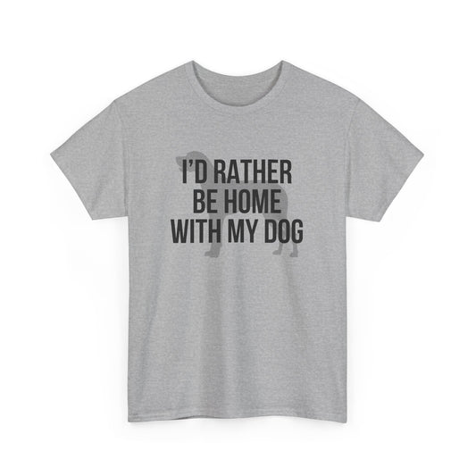 I'd Rather Be Home With My Dog Cotton Tee