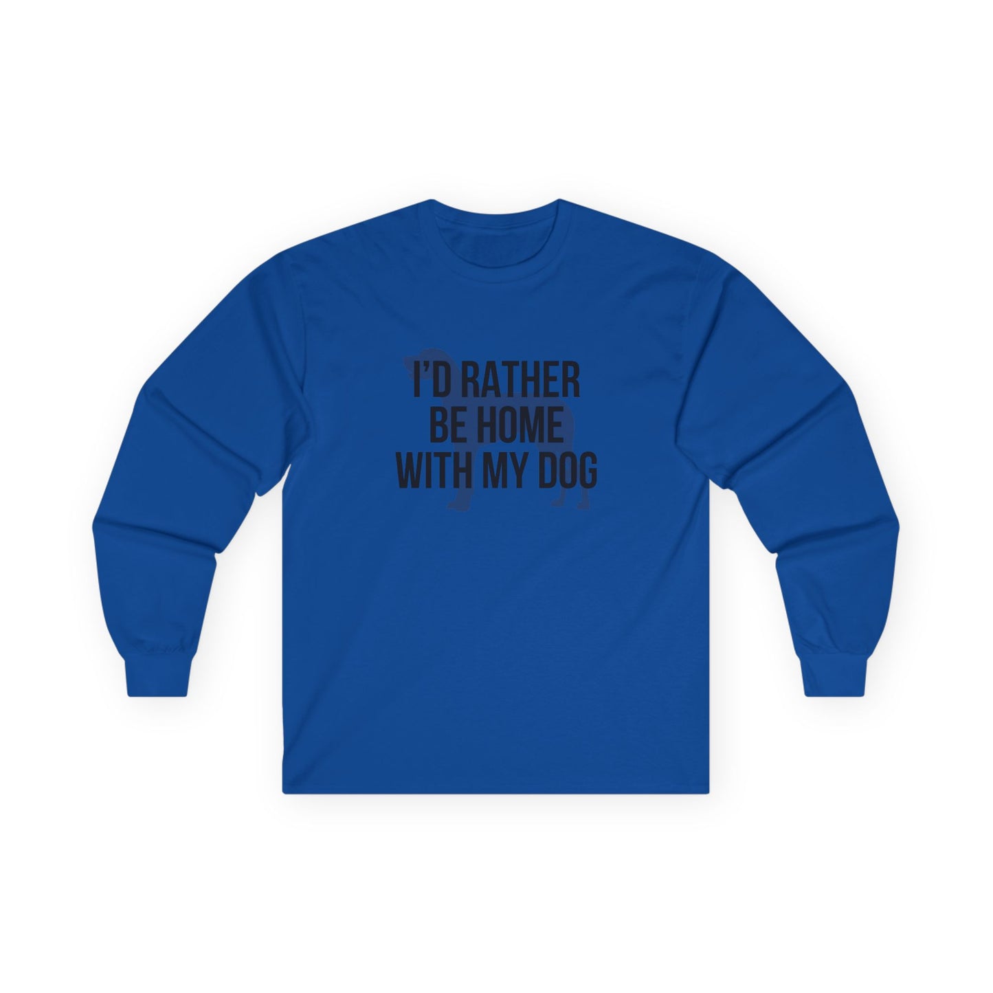 I'd Rather Be Home With My Dog Cotton Long Sleeve Tee