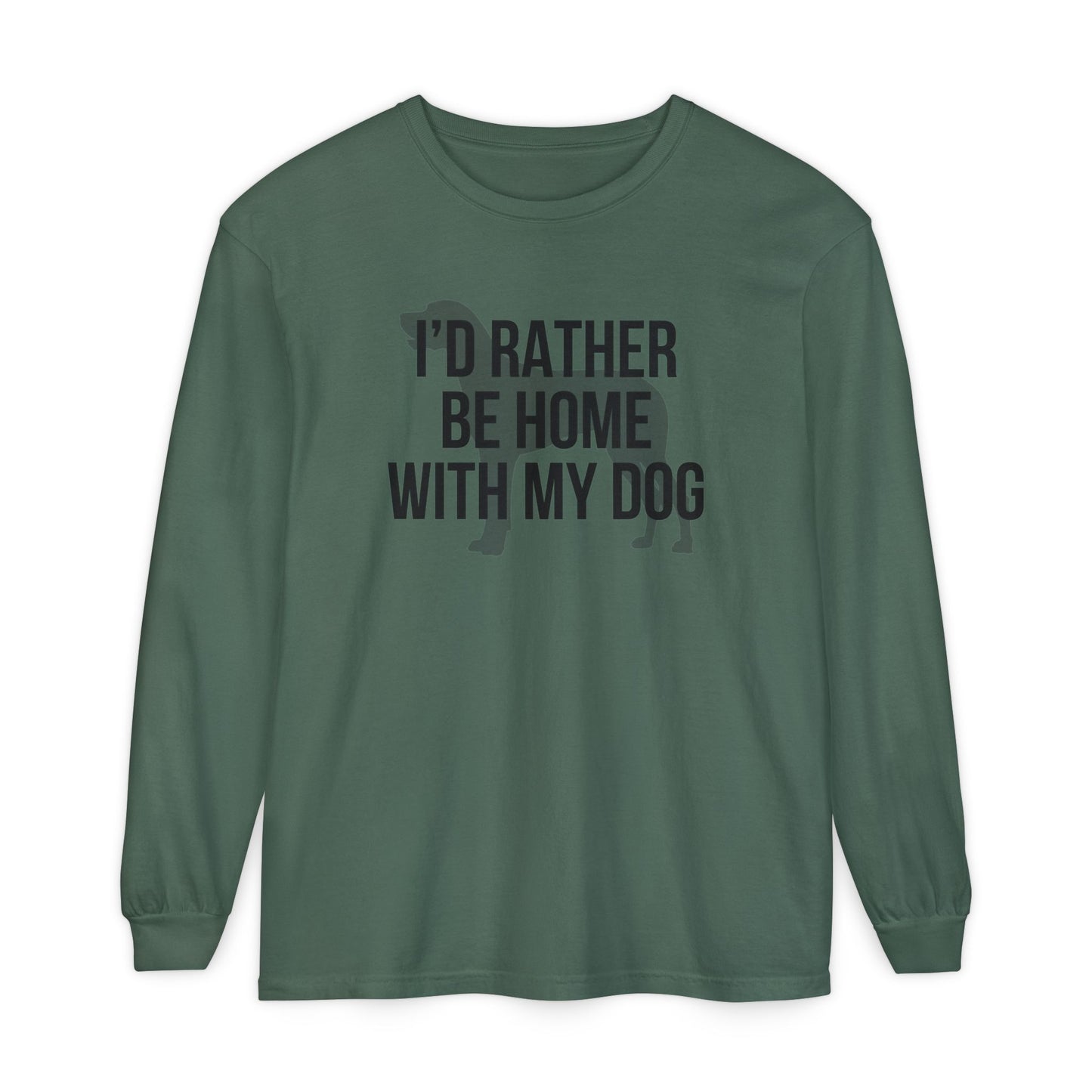 I'd Rather Be Home With My Dog Comfort Colors Long Sleeve T-Shirt
