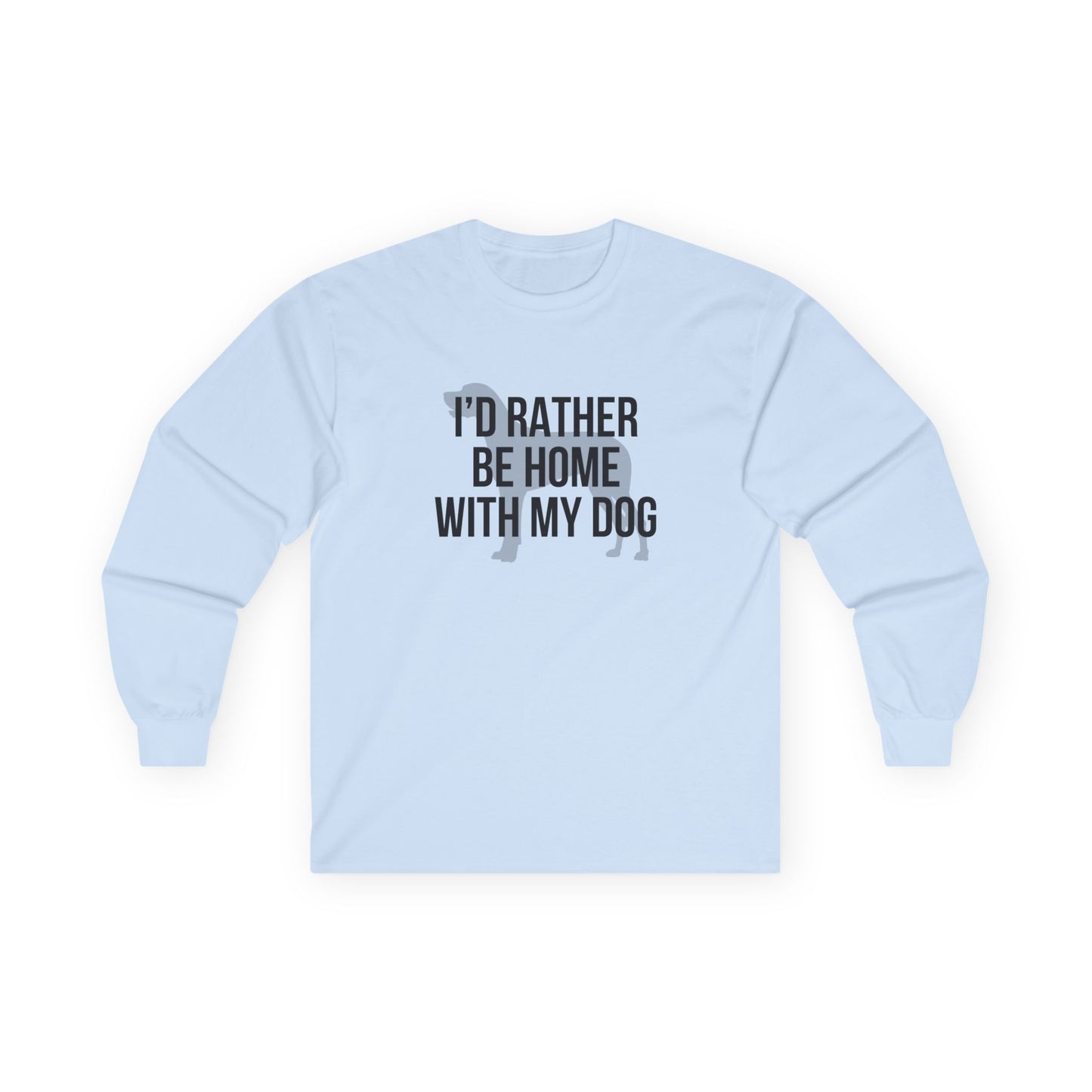 I'd Rather Be Home With My Dog Cotton Long Sleeve Tee