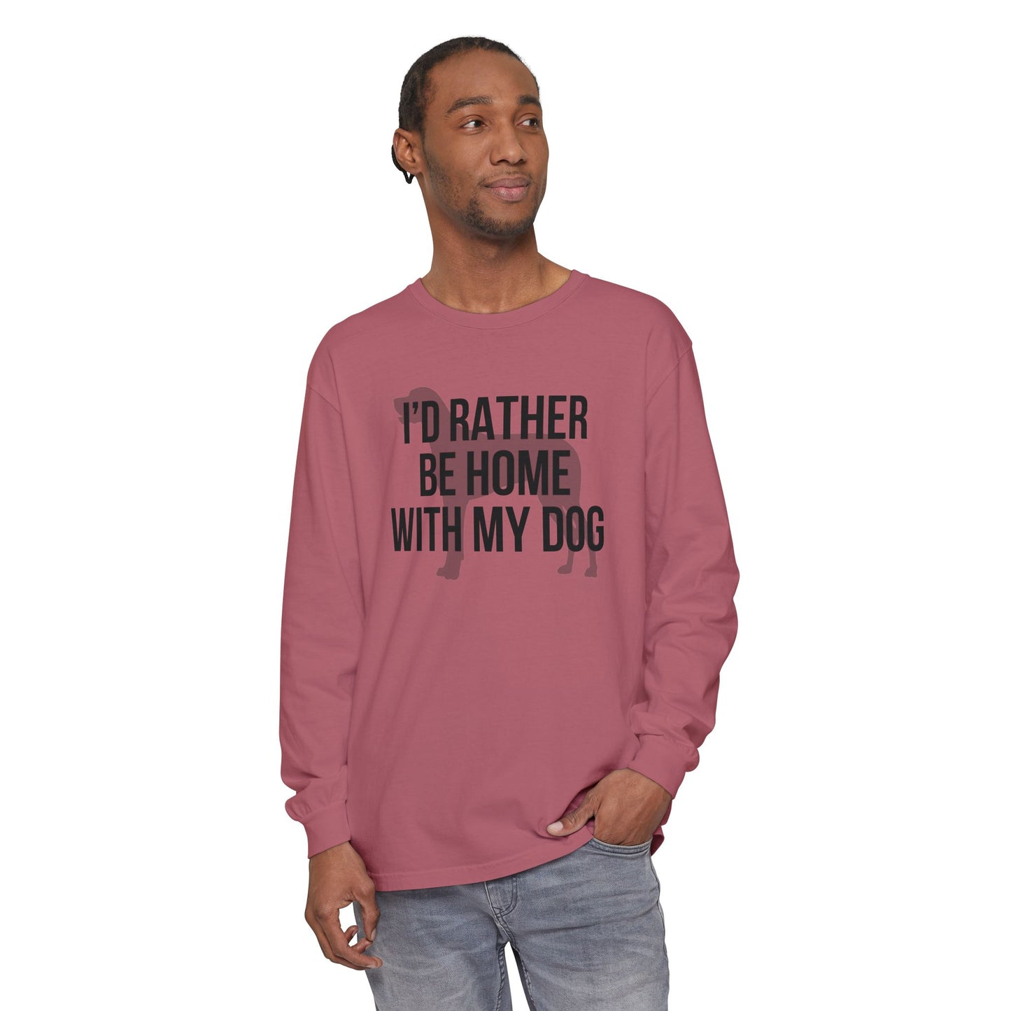 I'd Rather Be Home With My Dog Comfort Colors Long Sleeve T-Shirt