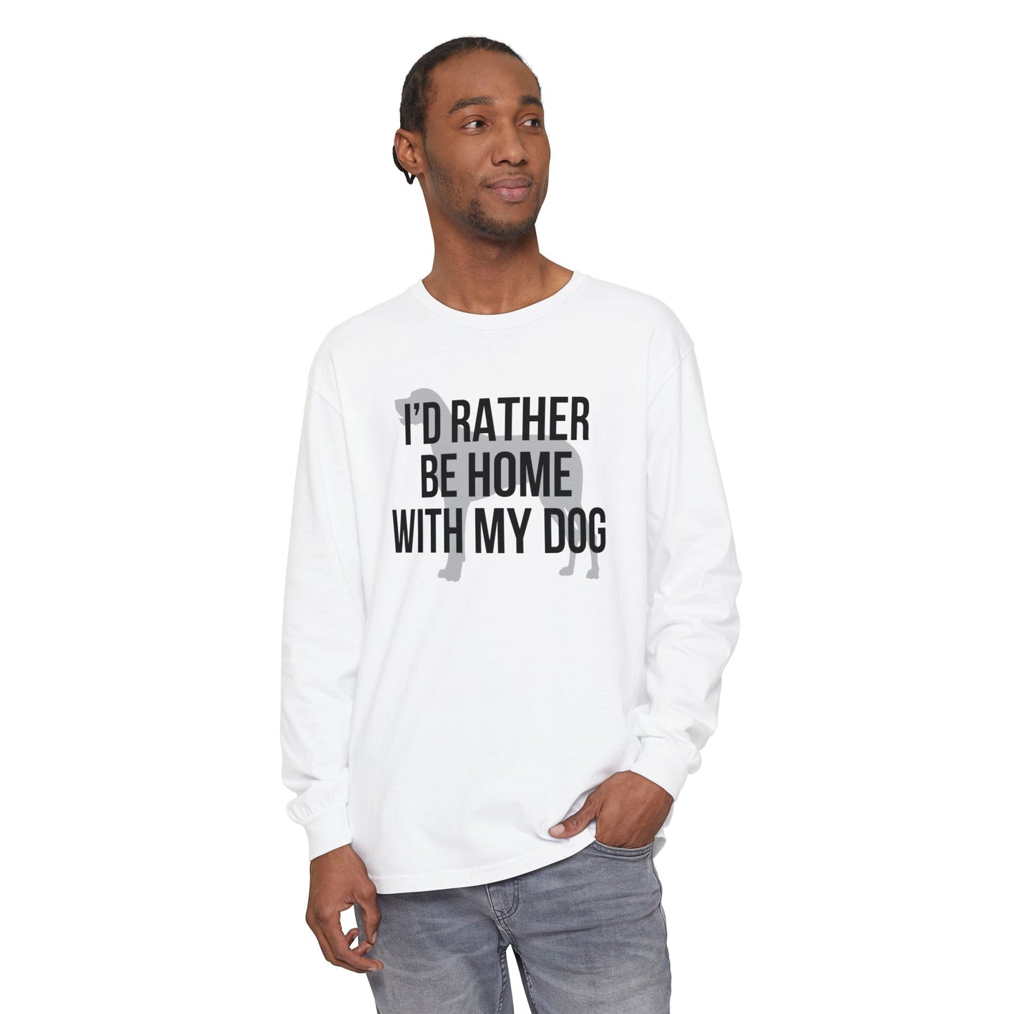 I'd Rather Be Home With My Dog Comfort Colors Long Sleeve T-Shirt