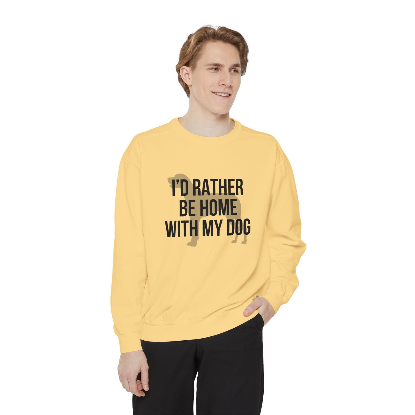 I'd Rather Be Home With My Dog Comfort Colors Sweatshirt