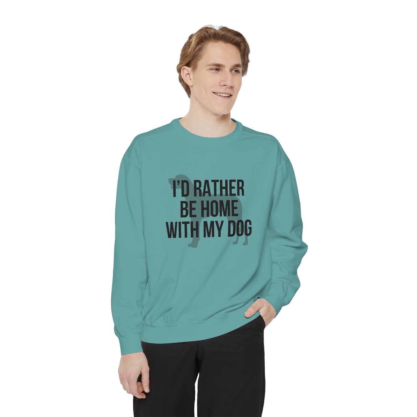 I'd Rather Be Home With My Dog Comfort Colors Sweatshirt