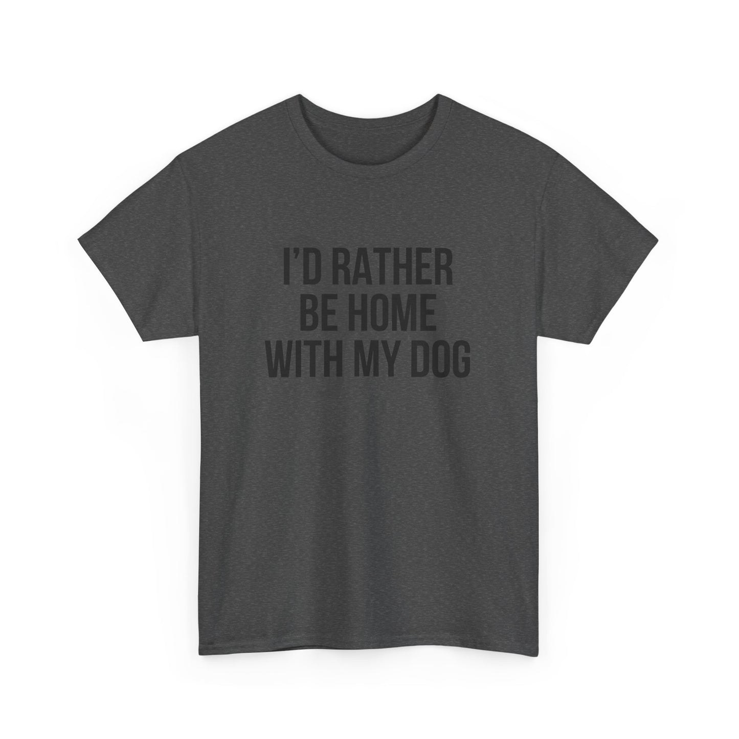I'd Rather Be Home With My Dog Cotton Tee