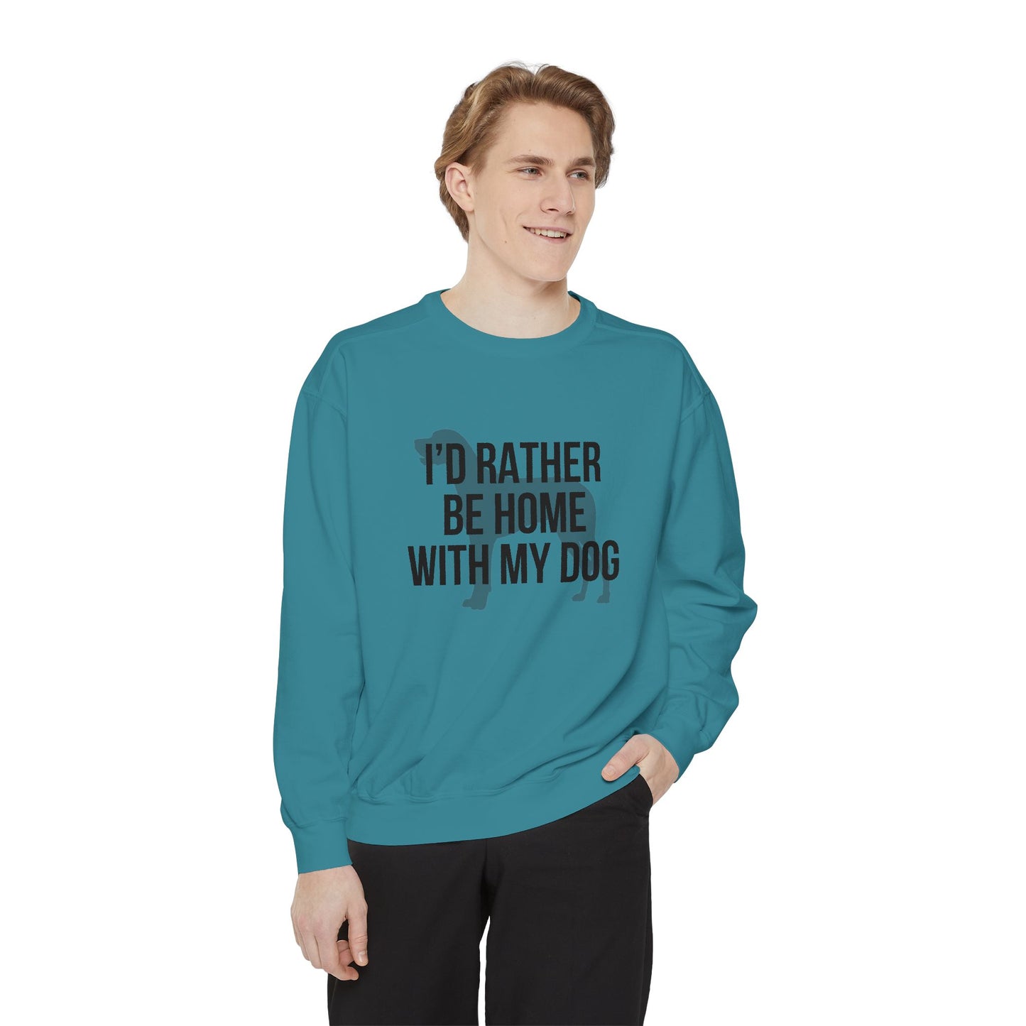 I'd Rather Be Home With My Dog Comfort Colors Sweatshirt