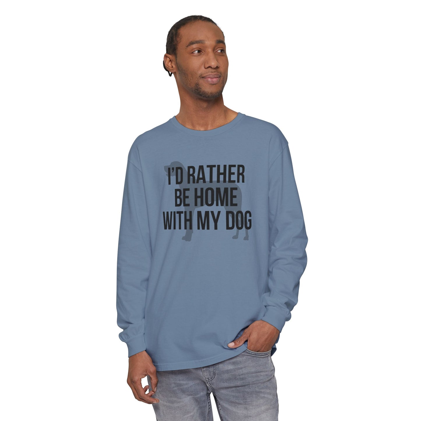 I'd Rather Be Home With My Dog Comfort Colors Long Sleeve T-Shirt