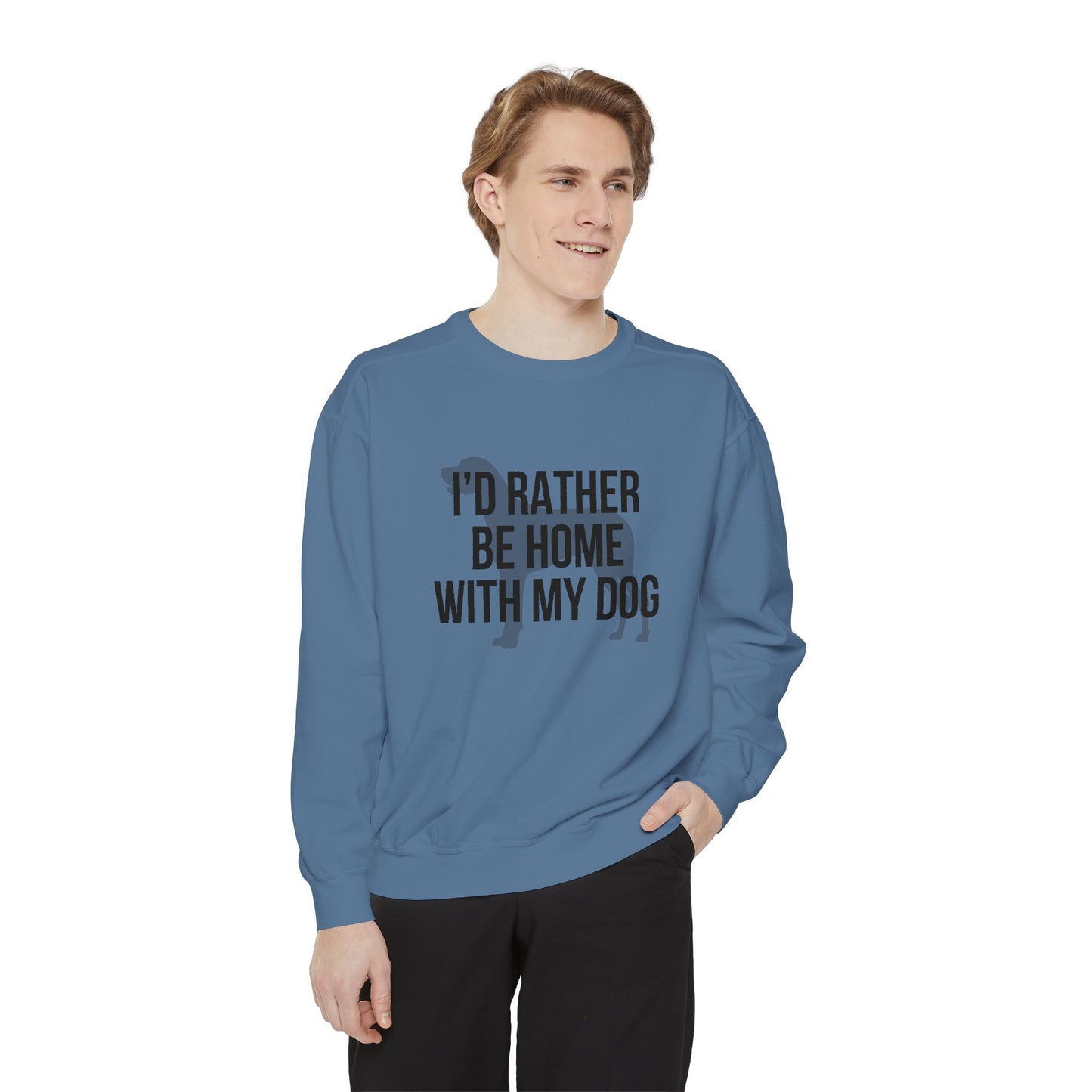 I'd Rather Be Home With My Dog Comfort Colors Sweatshirt