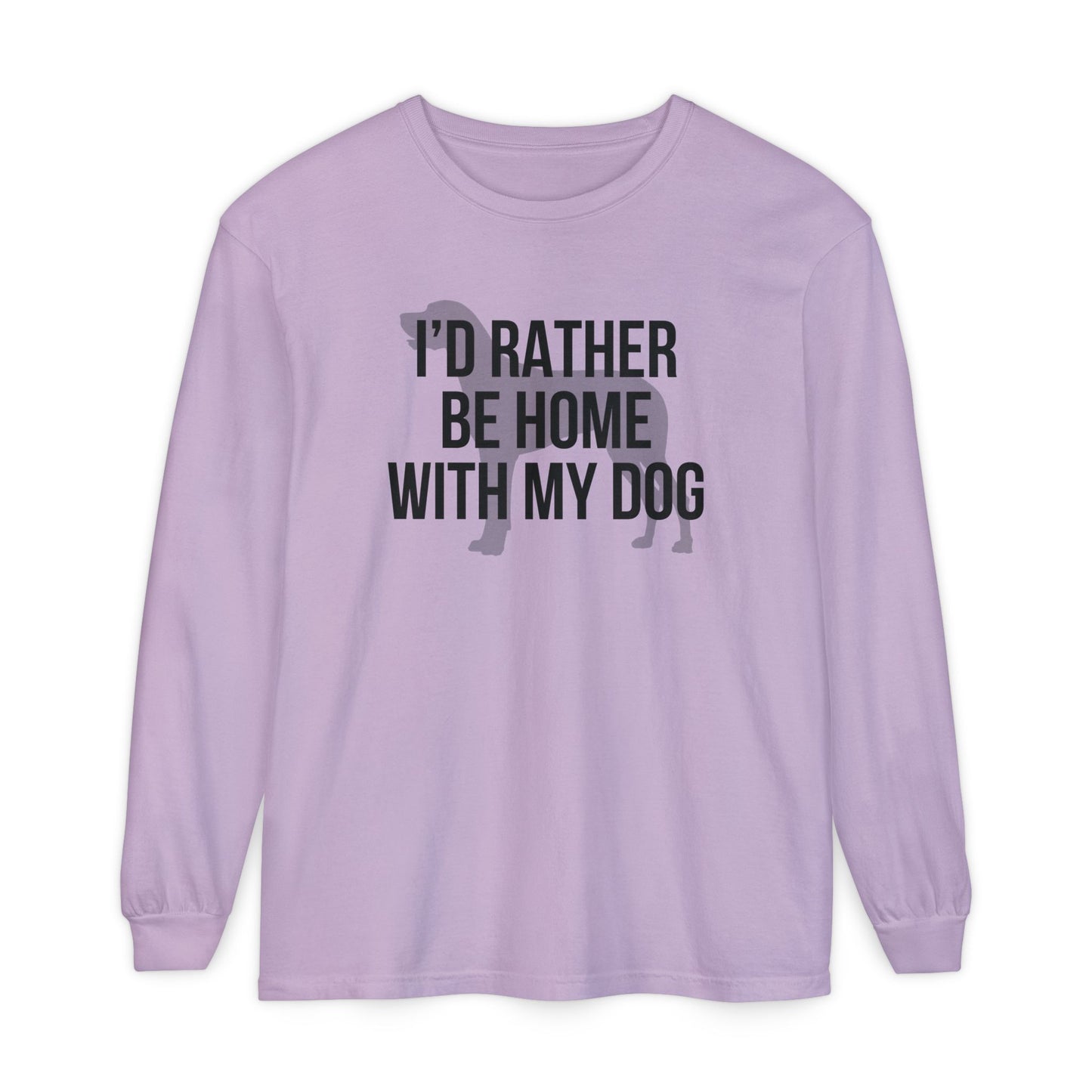 I'd Rather Be Home With My Dog Comfort Colors Long Sleeve T-Shirt