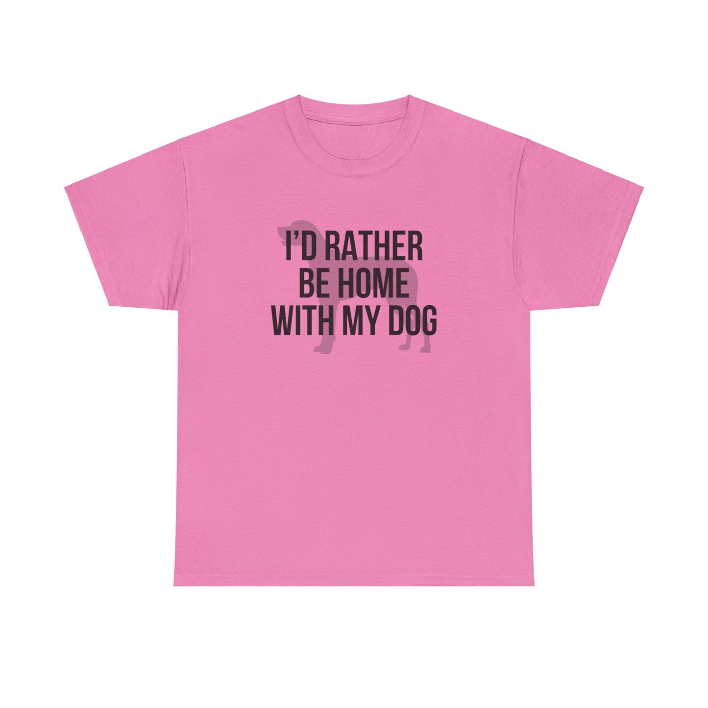 I'd Rather Be Home With My Dog Cotton Tee