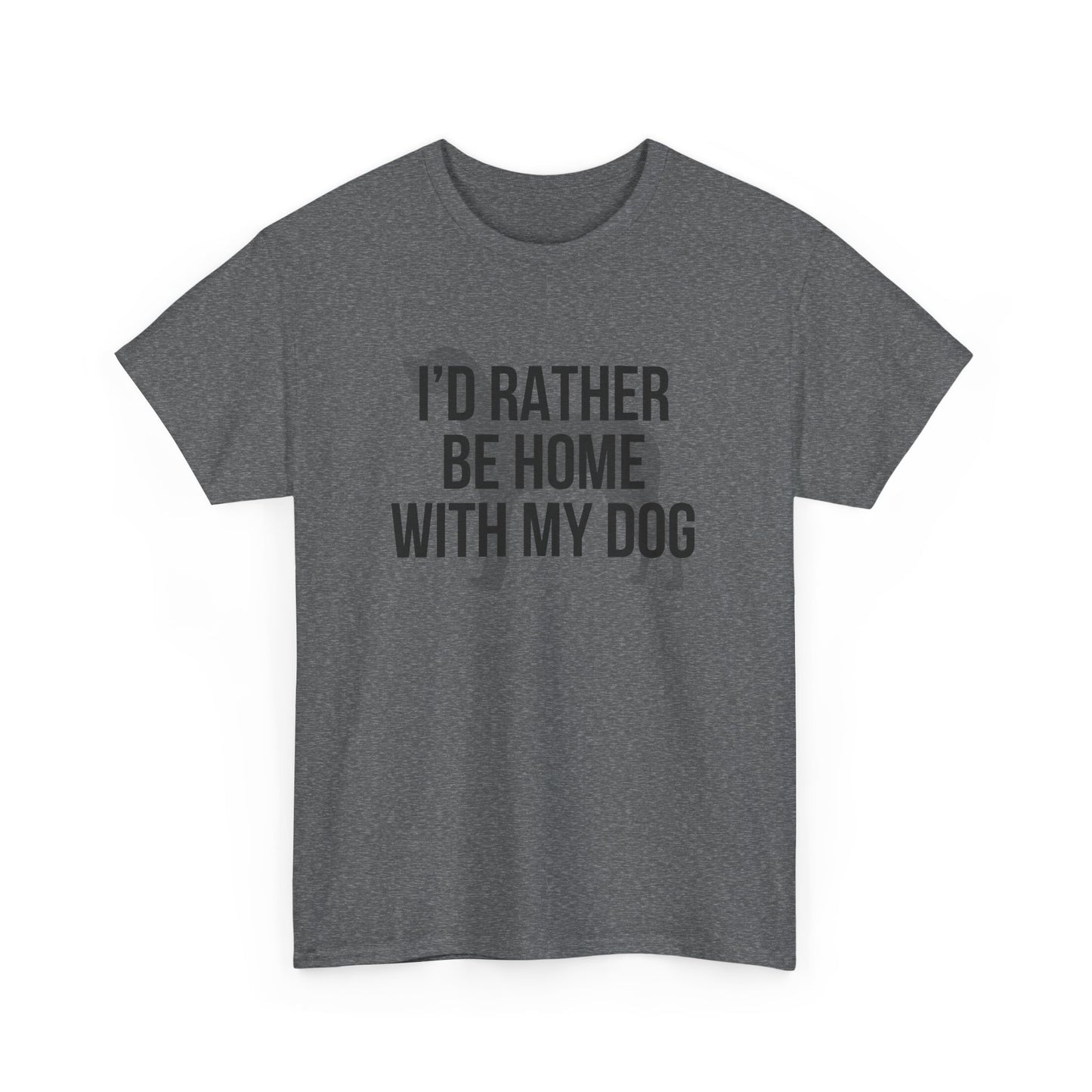 I'd Rather Be Home With My Dog Cotton Tee