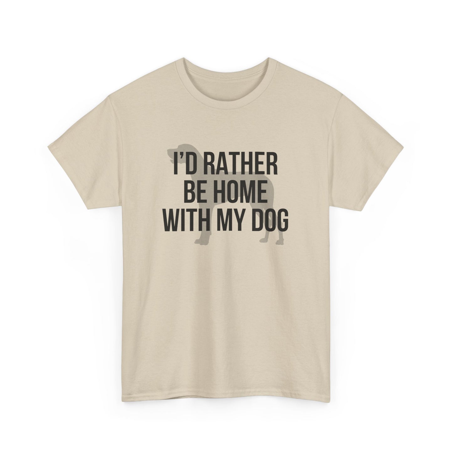 I'd Rather Be Home With My Dog Cotton Tee