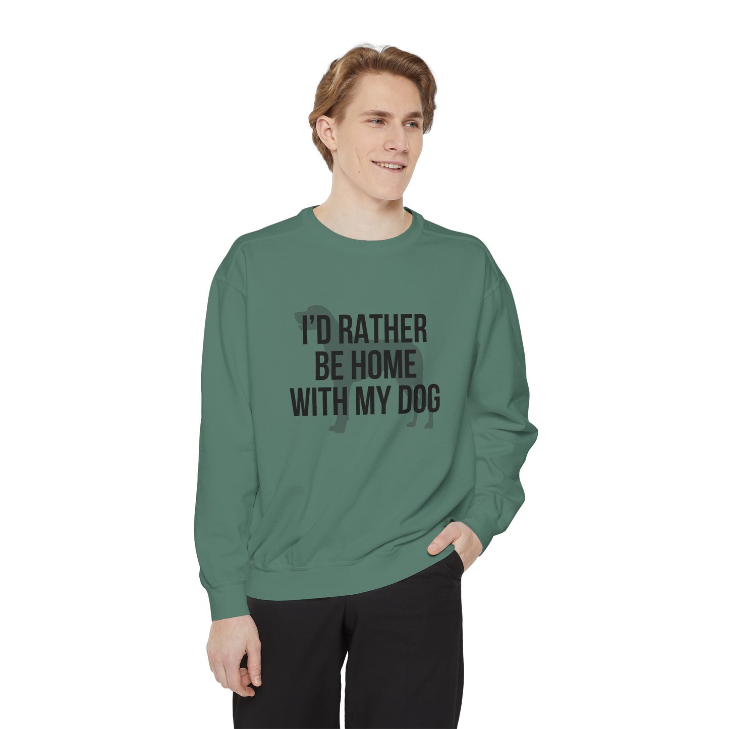 I'd Rather Be Home With My Dog Comfort Colors Sweatshirt