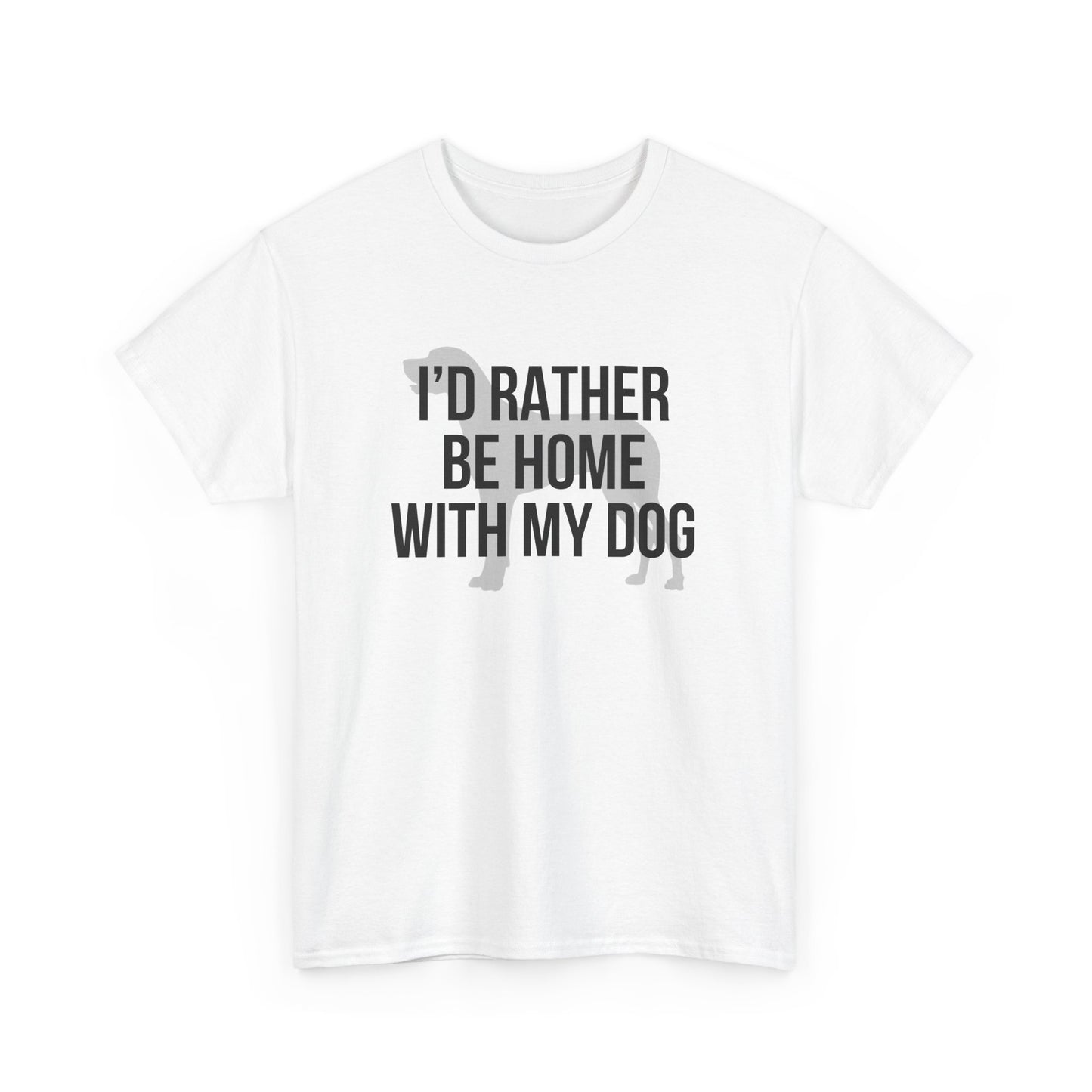 I'd Rather Be Home With My Dog Cotton Tee