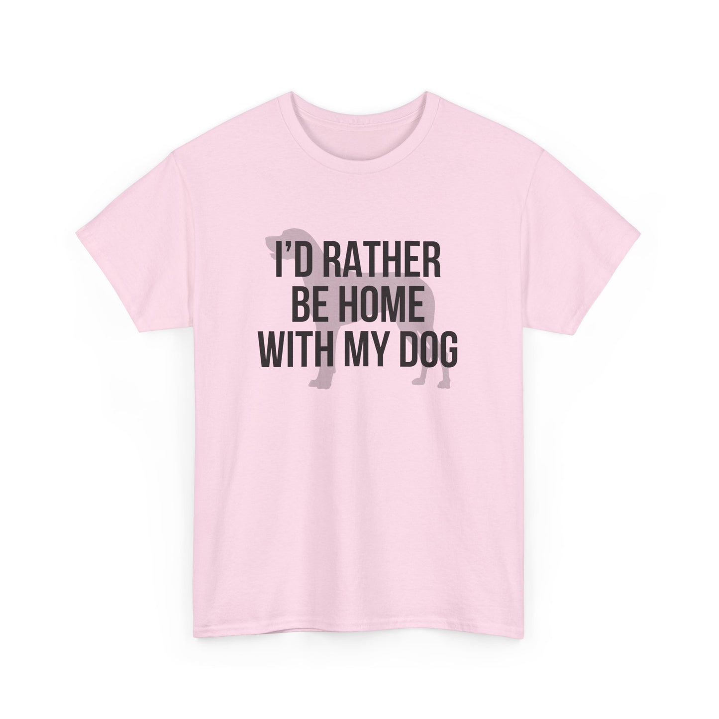 I'd Rather Be Home With My Dog Cotton Tee