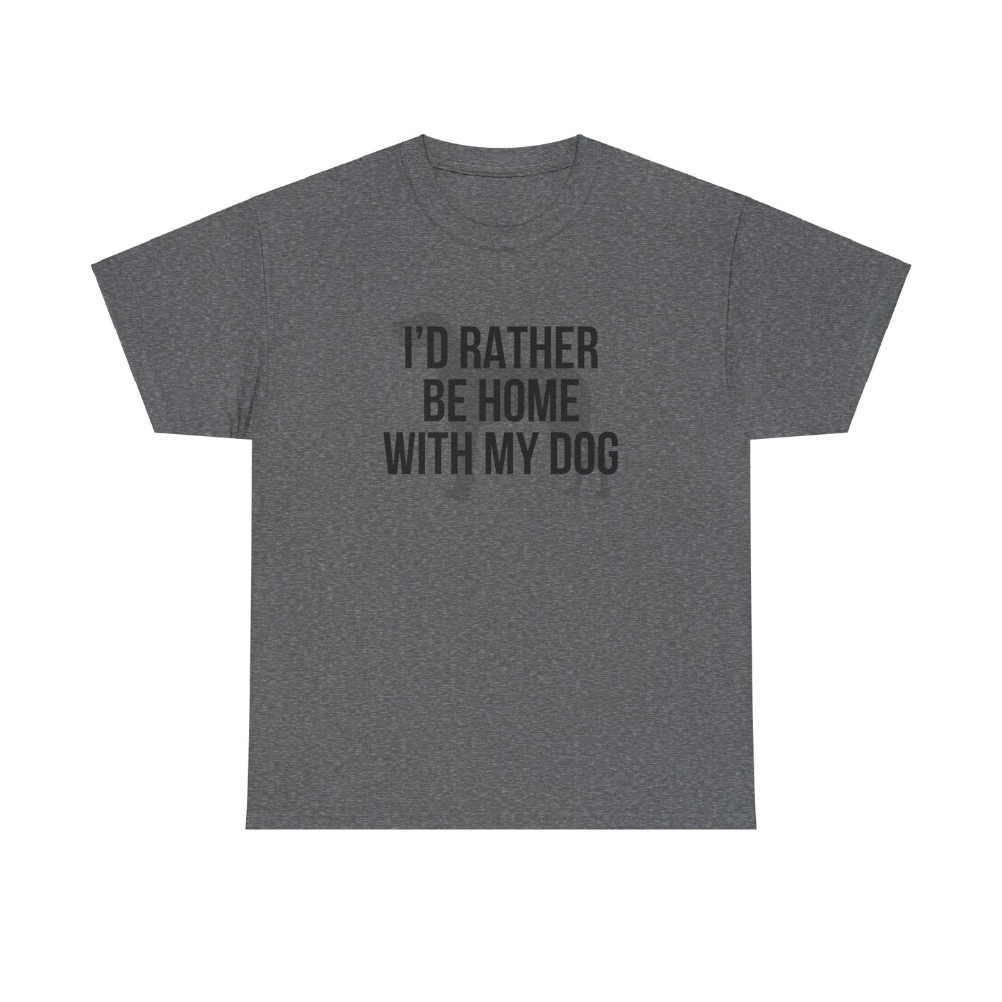 I'd Rather Be Home With My Dog Cotton Tee