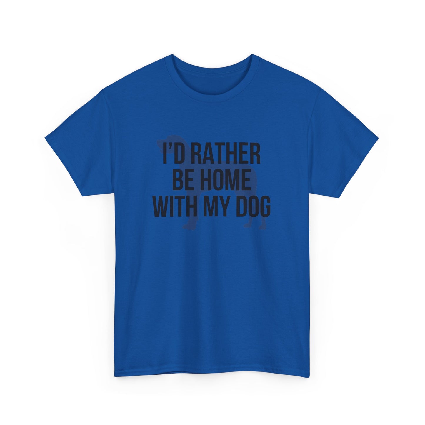 I'd Rather Be Home With My Dog Cotton Tee