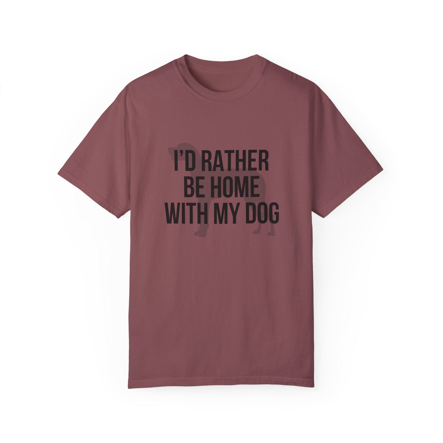 I'd Rather Be Home With My Dog Comfort Colors Tee