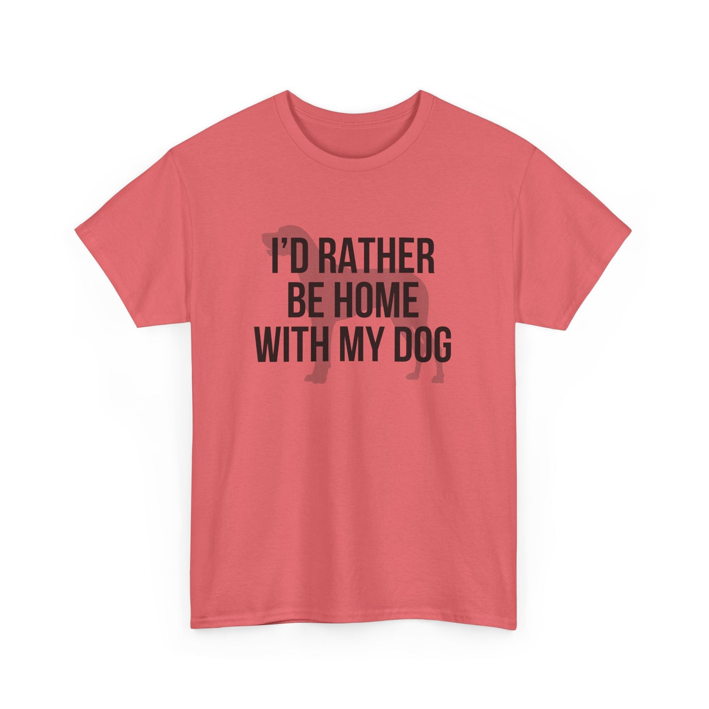 I'd Rather Be Home With My Dog Cotton Tee