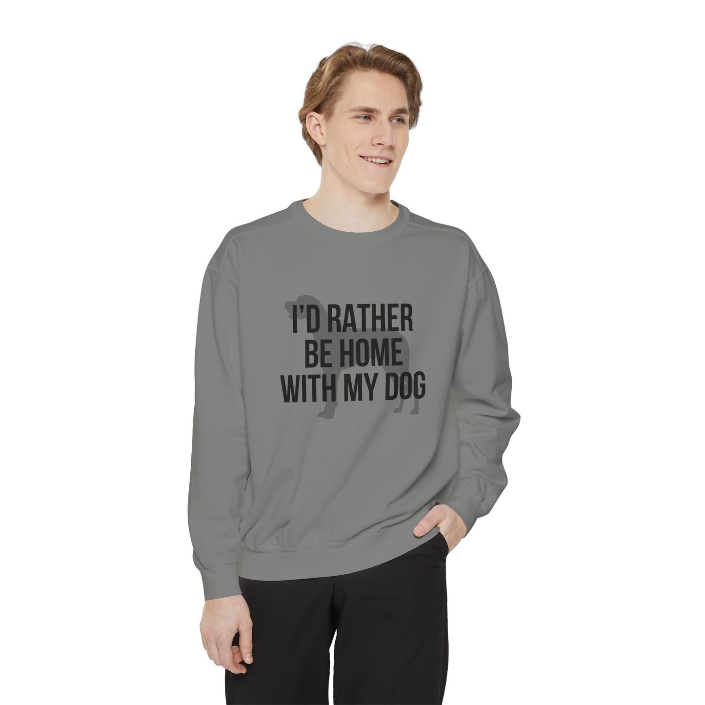 I'd Rather Be Home With My Dog Comfort Colors Sweatshirt