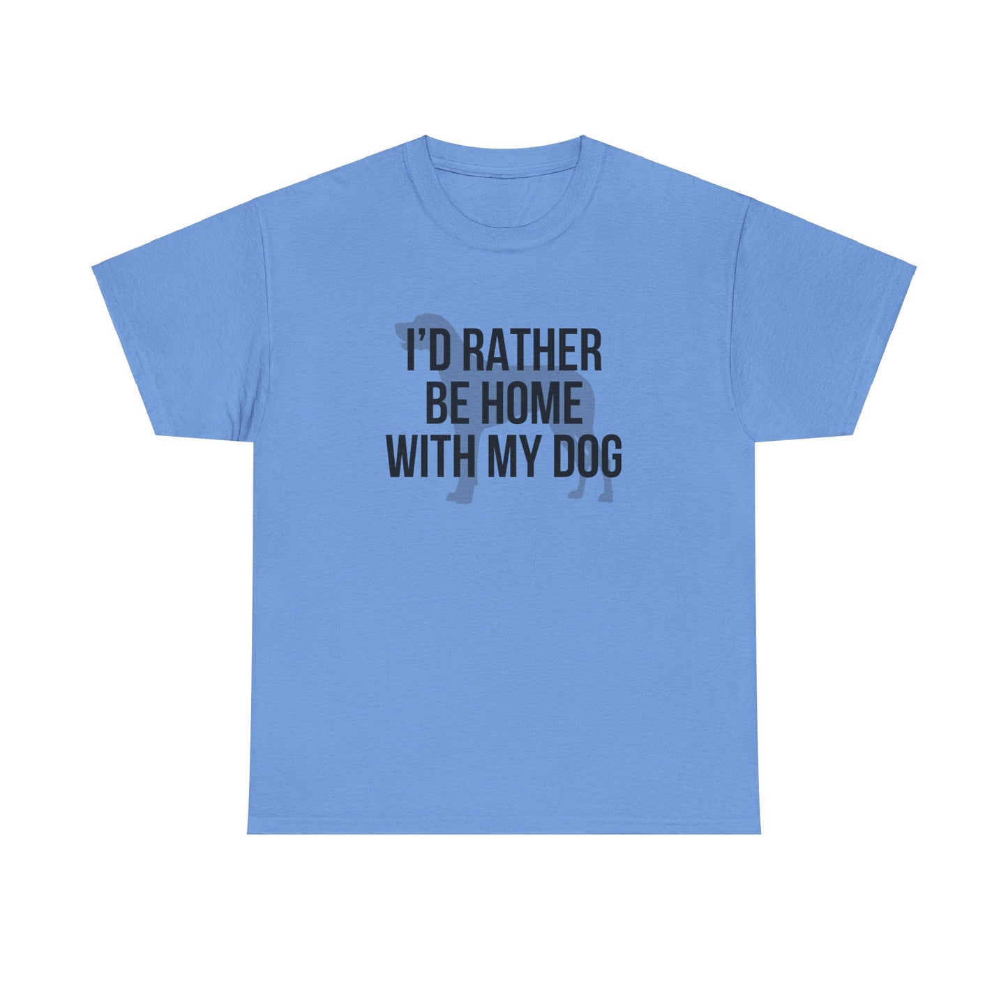 I'd Rather Be Home With My Dog Cotton Tee