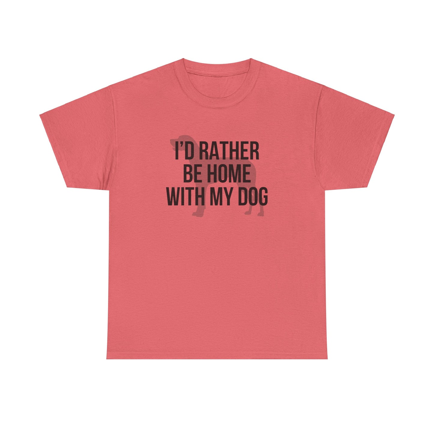 I'd Rather Be Home With My Dog Cotton Tee