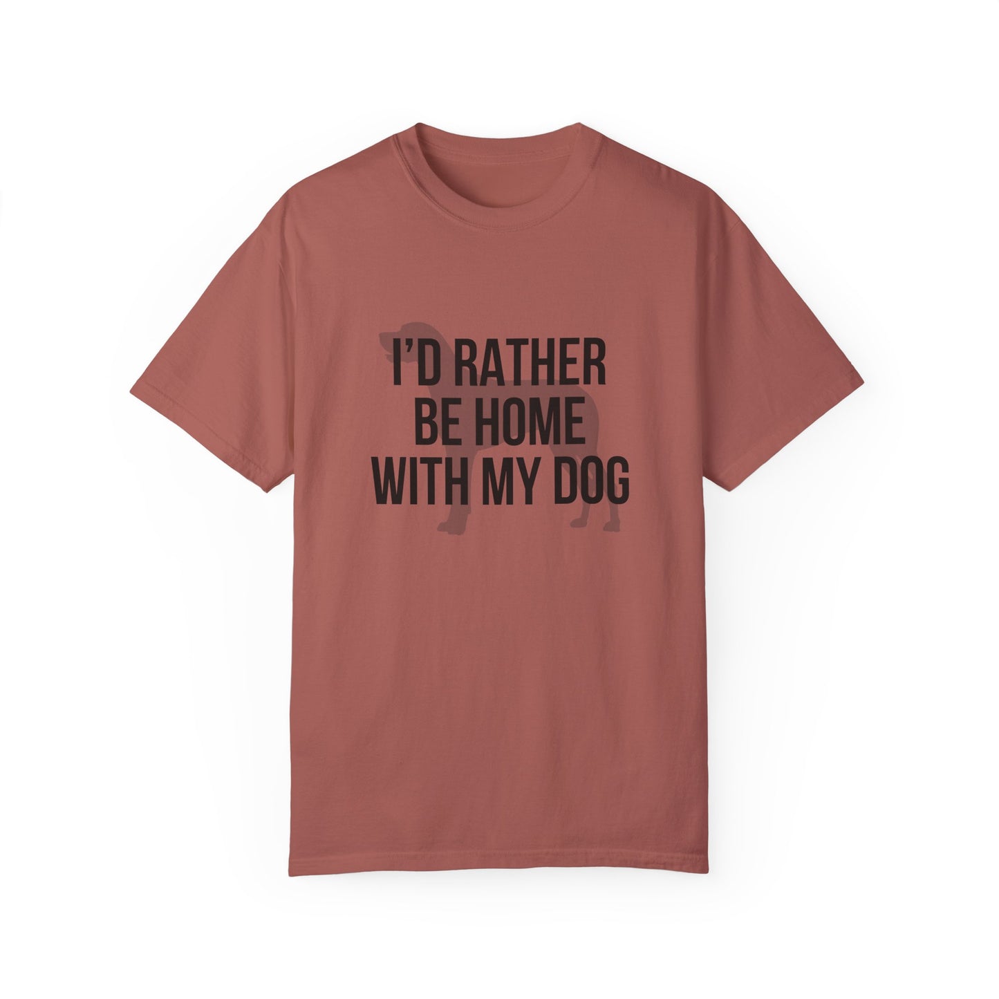I'd Rather Be Home With My Dog Comfort Colors Tee