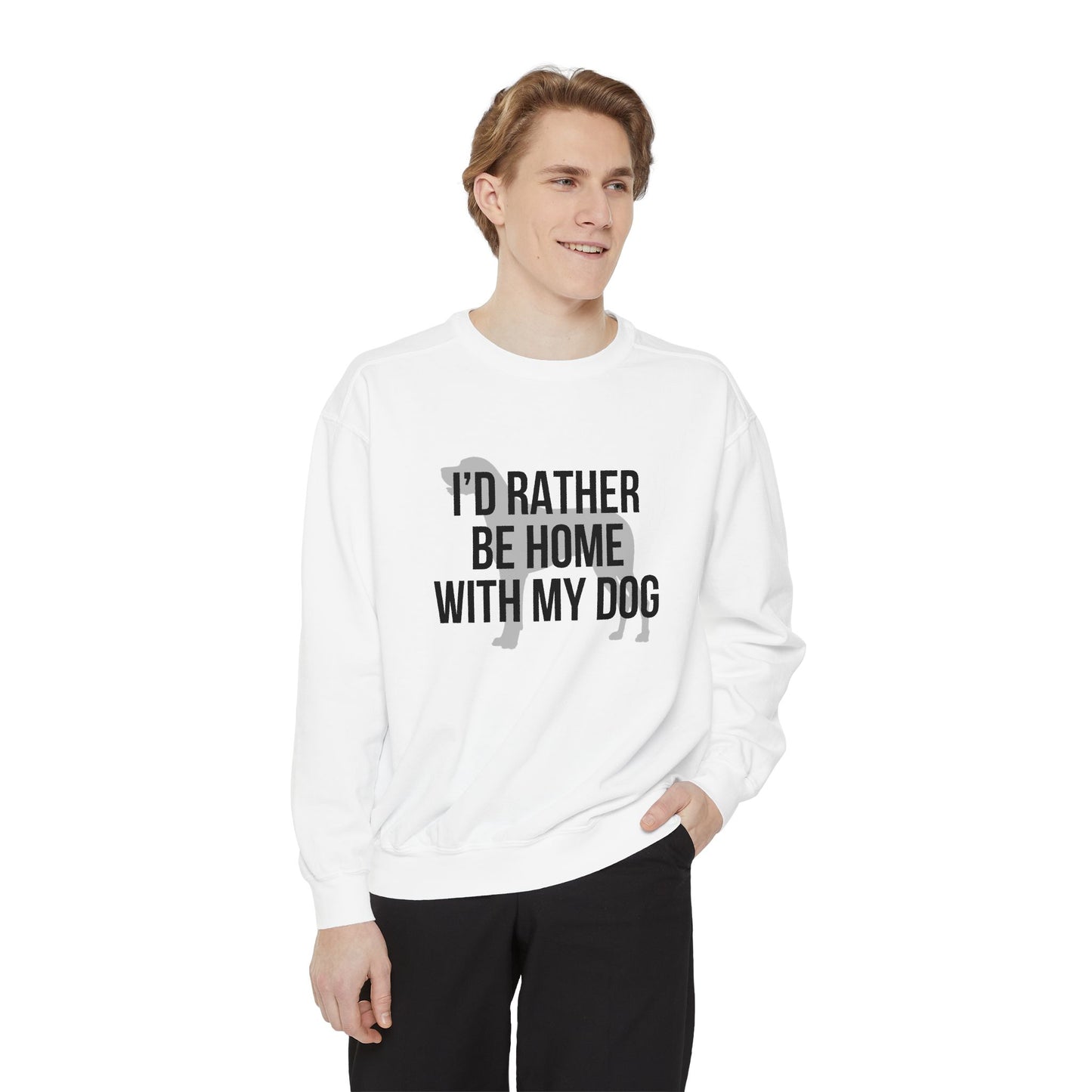I'd Rather Be Home With My Dog Comfort Colors Sweatshirt