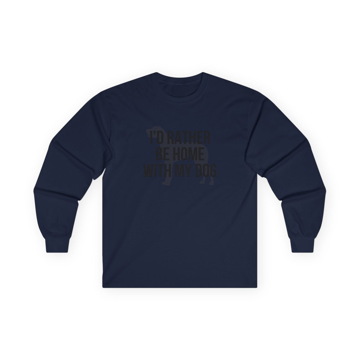 I'd Rather Be Home With My Dog Cotton Long Sleeve Tee