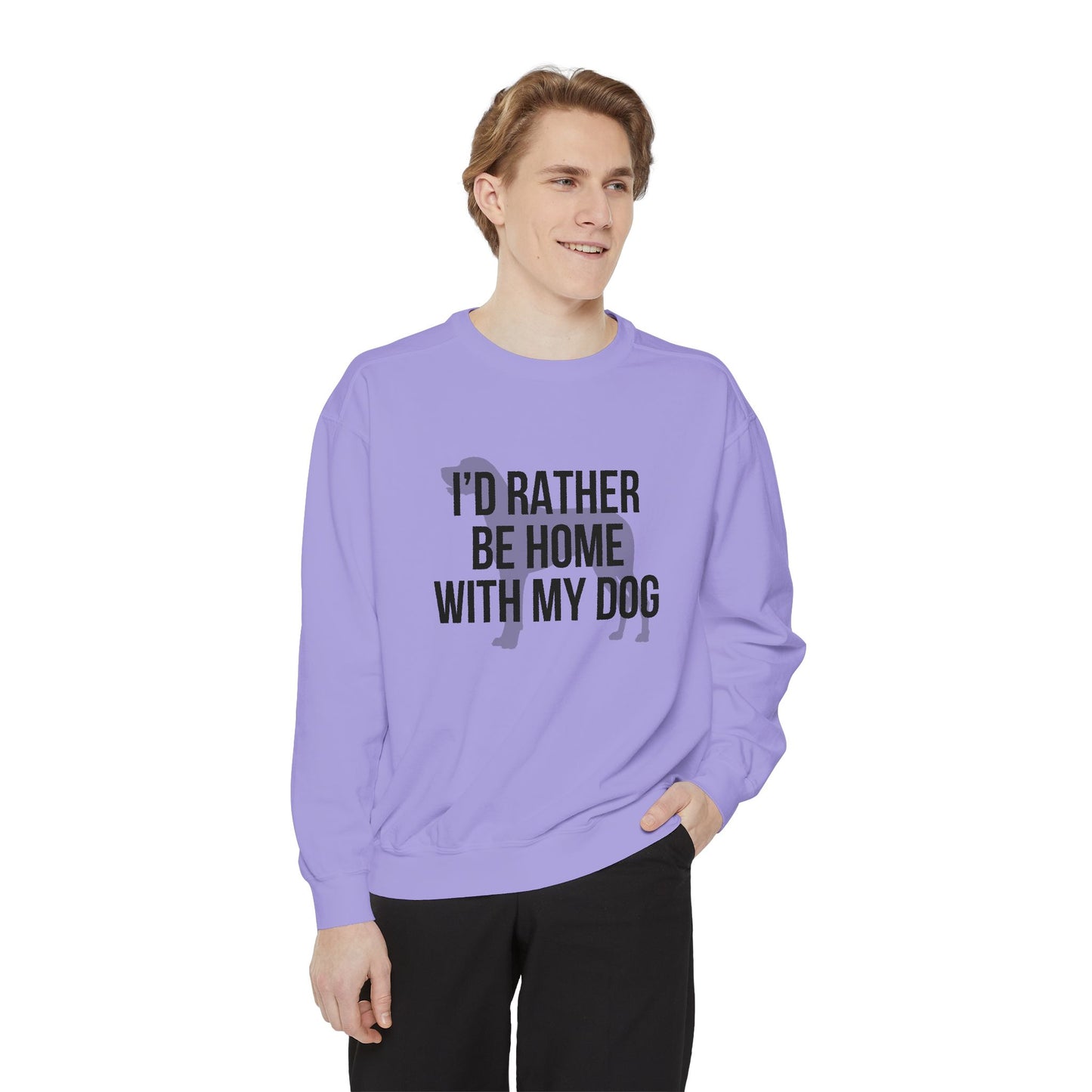 I'd Rather Be Home With My Dog Comfort Colors Sweatshirt