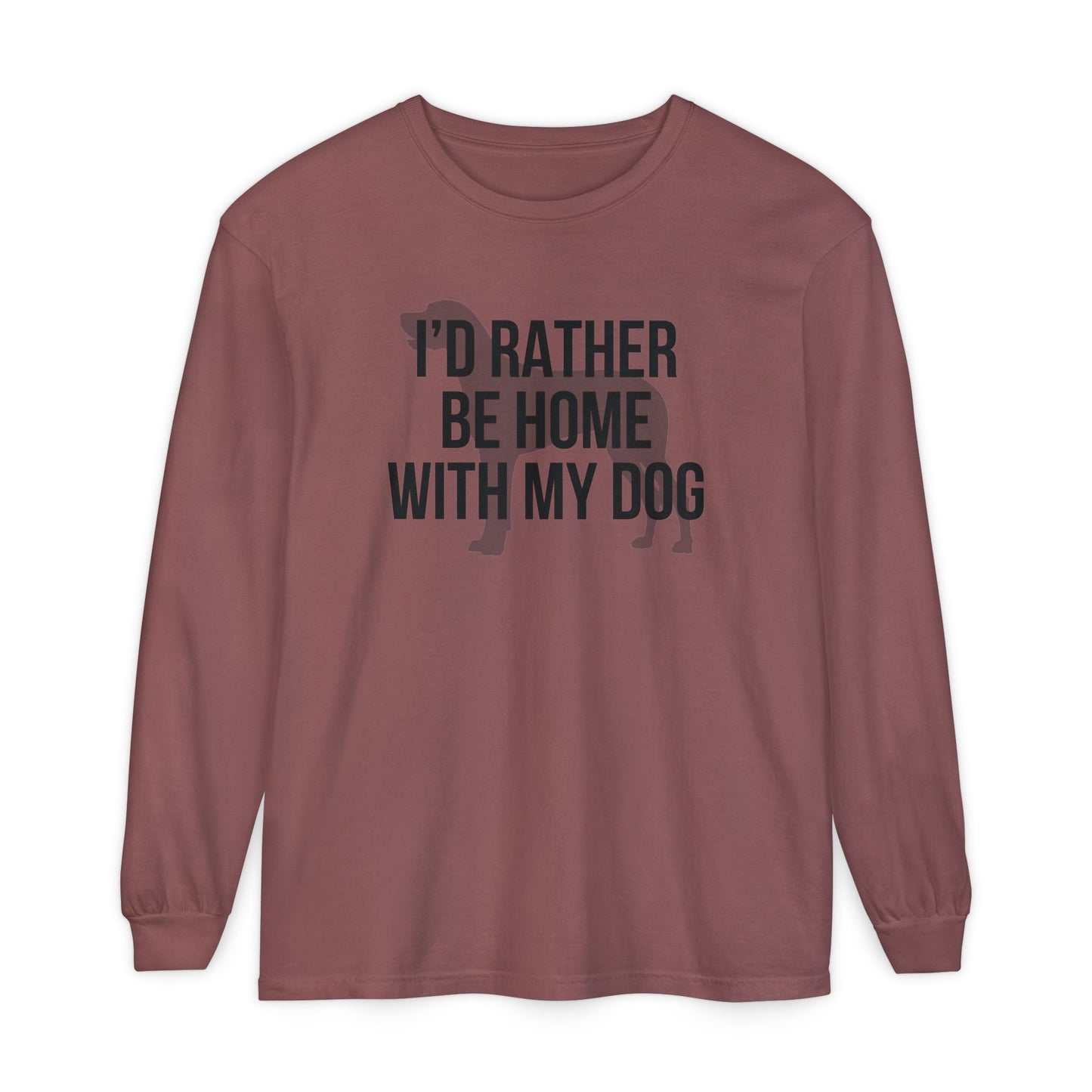 I'd Rather Be Home With My Dog Comfort Colors Long Sleeve T-Shirt