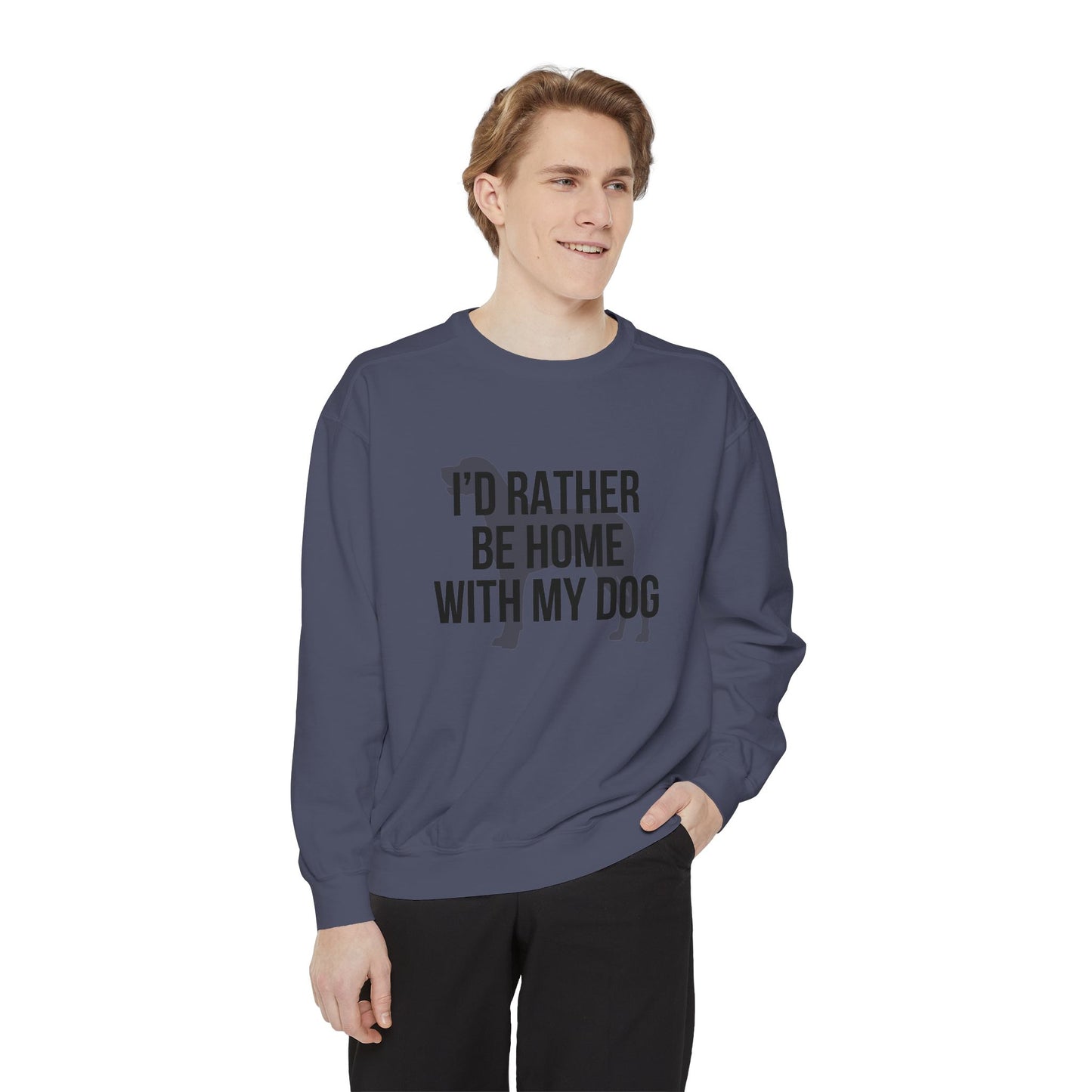 I'd Rather Be Home With My Dog Comfort Colors Sweatshirt
