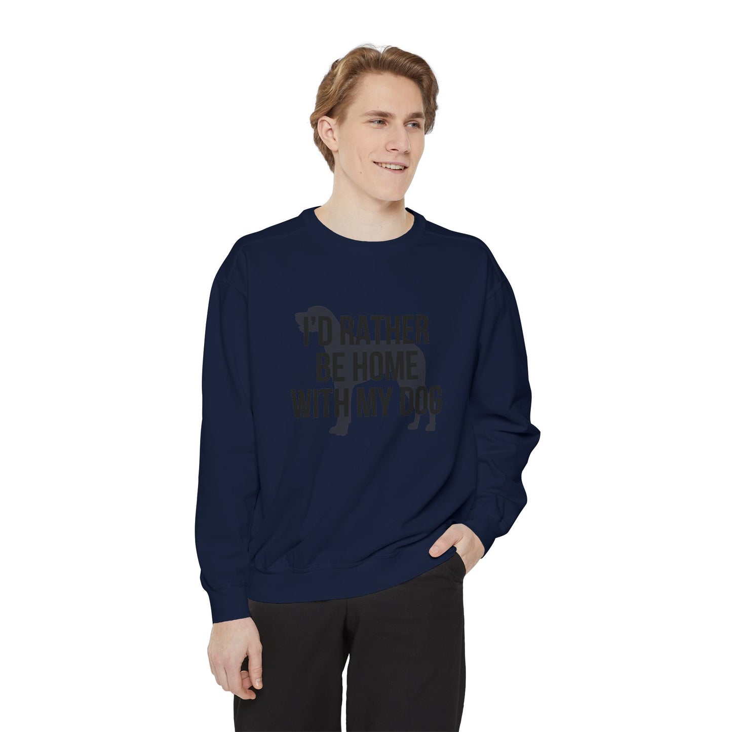 I'd Rather Be Home With My Dog Comfort Colors Sweatshirt