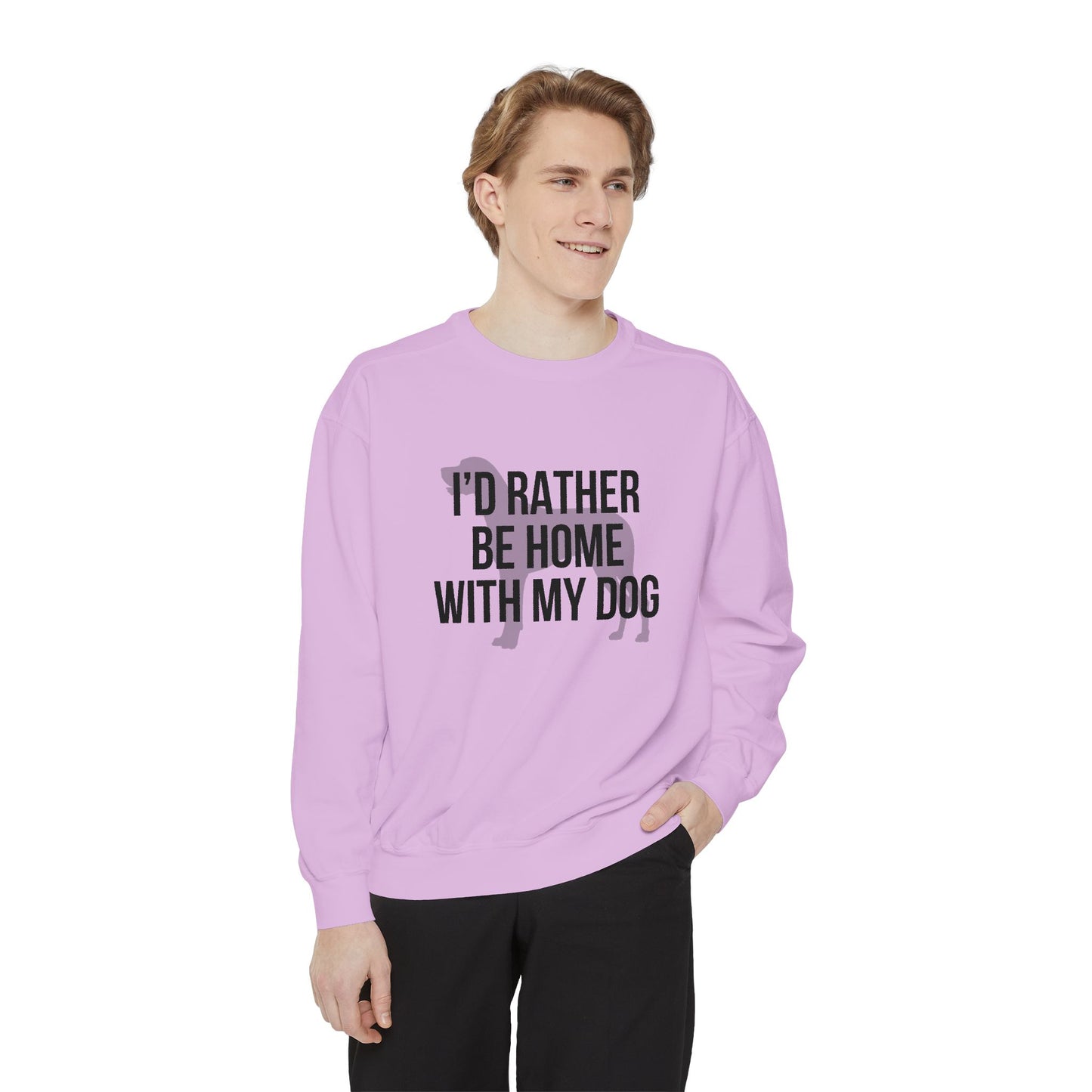 I'd Rather Be Home With My Dog Comfort Colors Sweatshirt
