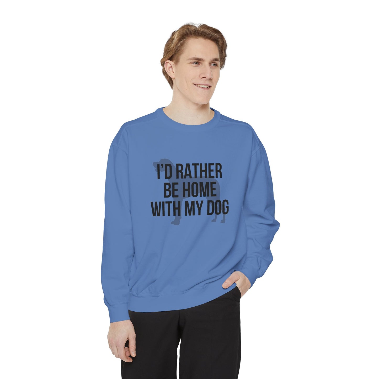 I'd Rather Be Home With My Dog Comfort Colors Sweatshirt