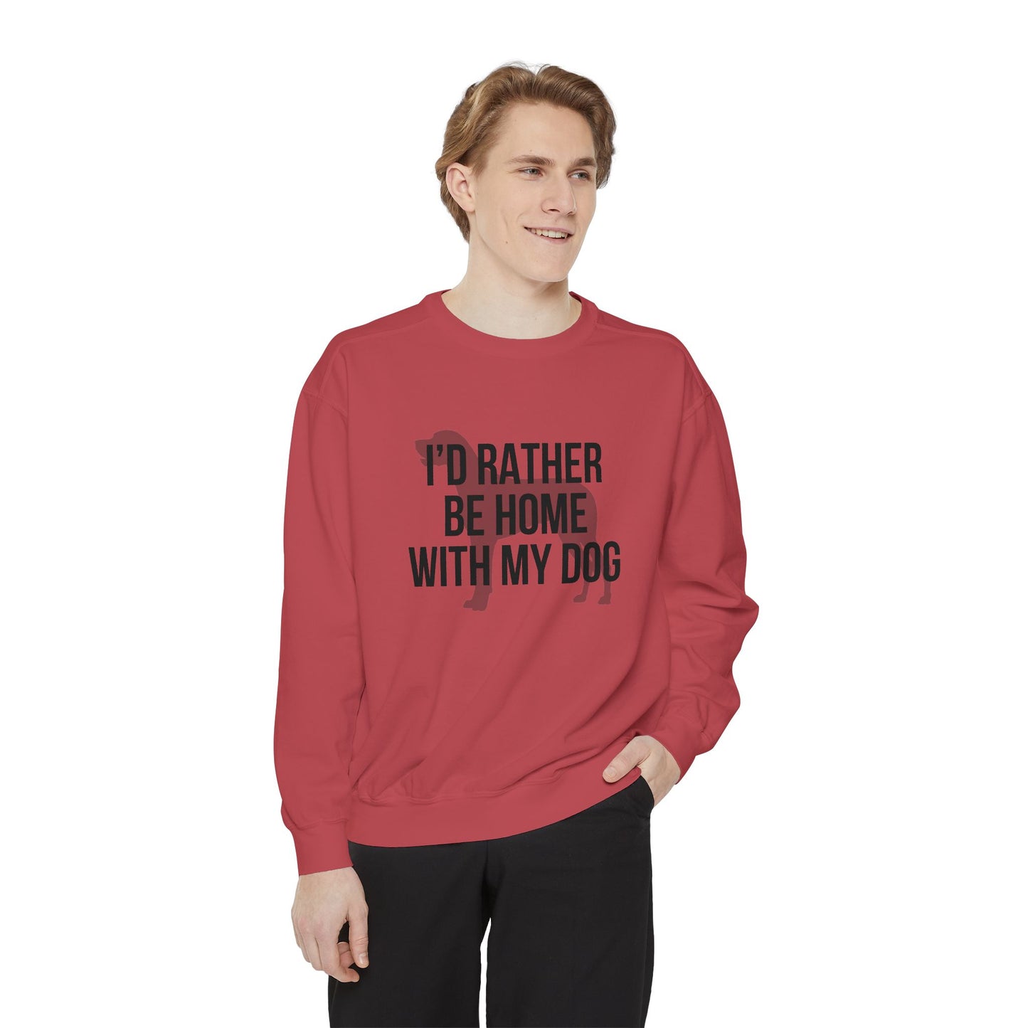 I'd Rather Be Home With My Dog Comfort Colors Sweatshirt